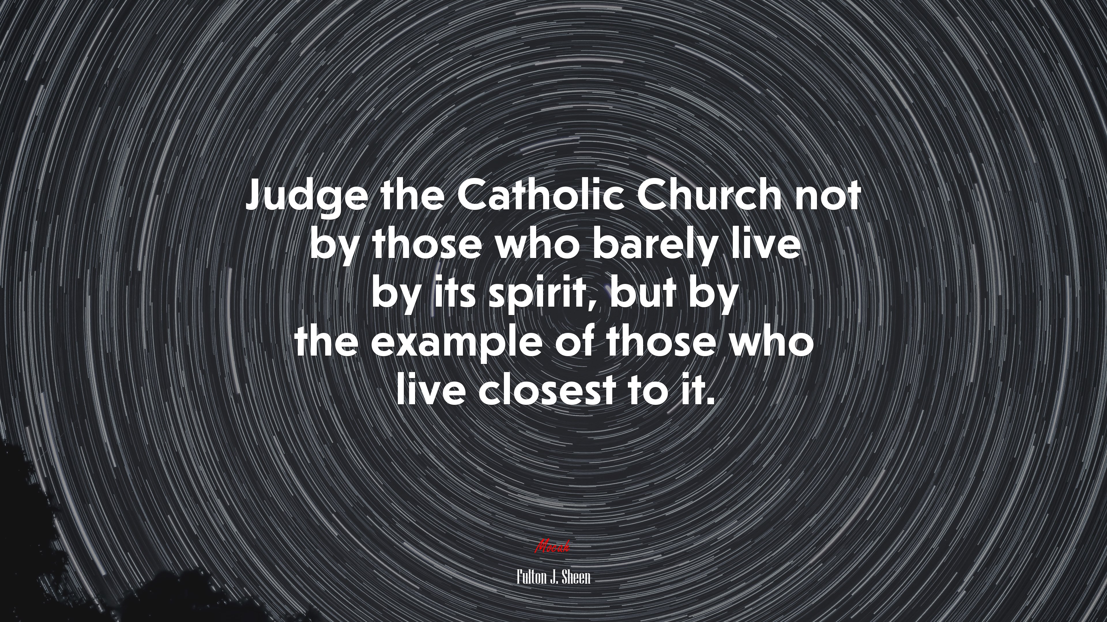 Judge the Catholic Church not by those who barely live by its spirit, but by the example of those who live closest to it. | Fulton J. Sheen quote HD Wallpaper