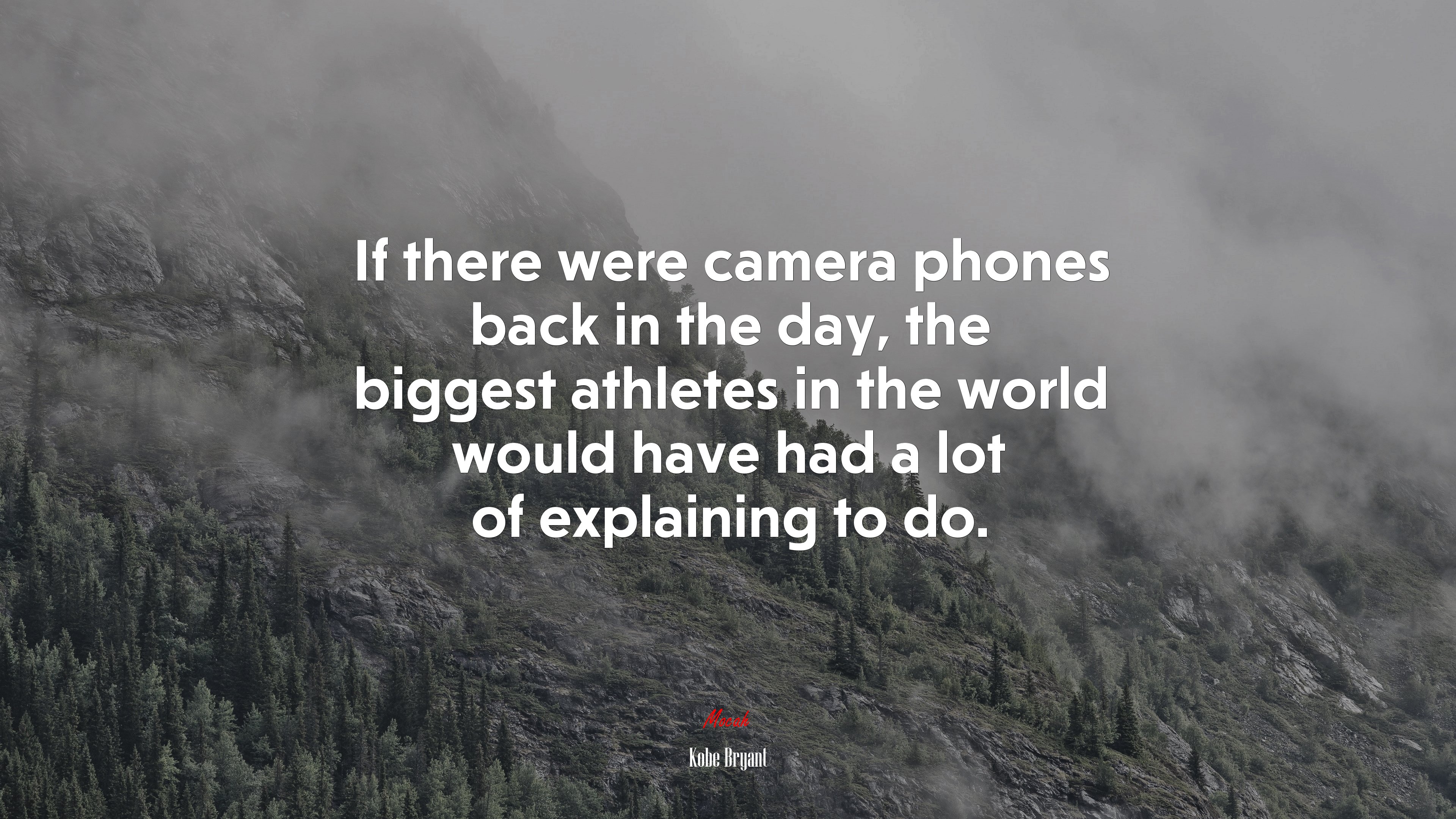 If there were camera phones back in the day, the biggest athletes in the world would have had a lot of explaining to do. | Kobe Bryant quote HD Wallpaper