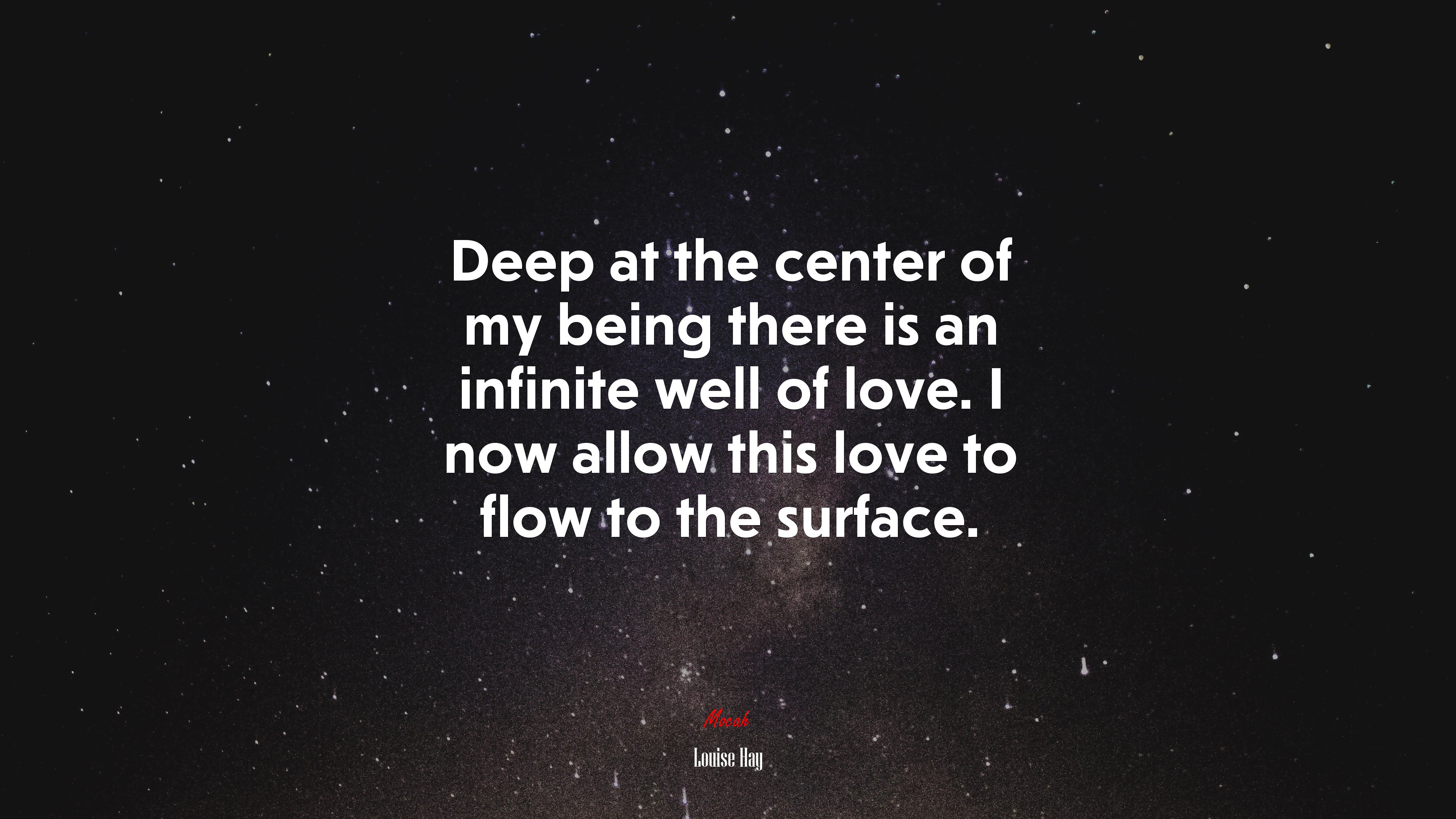 Deep at the center of my being there is an infinite well of love. I now allow this love to flow to the surface. | Louise Hay quote HD Wallpaper
