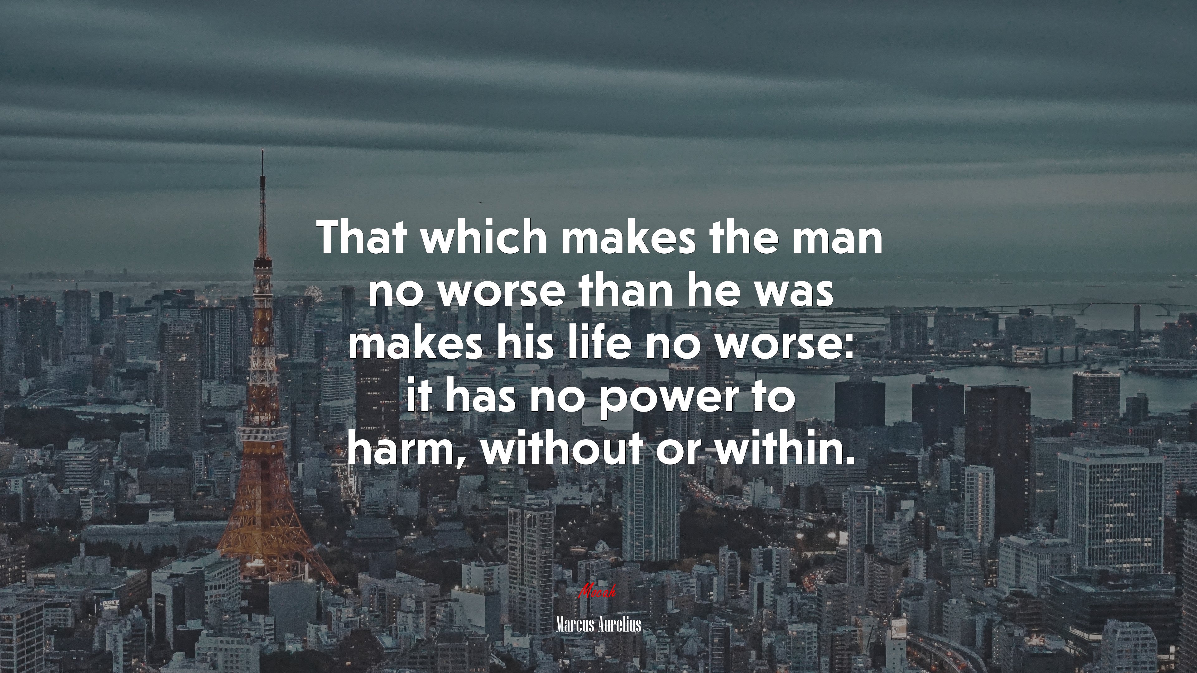 That which makes the man no worse than he was makes his life no worse: it has no power to harm, without or within. | Marcus Aurelius quote HD Wallpaper