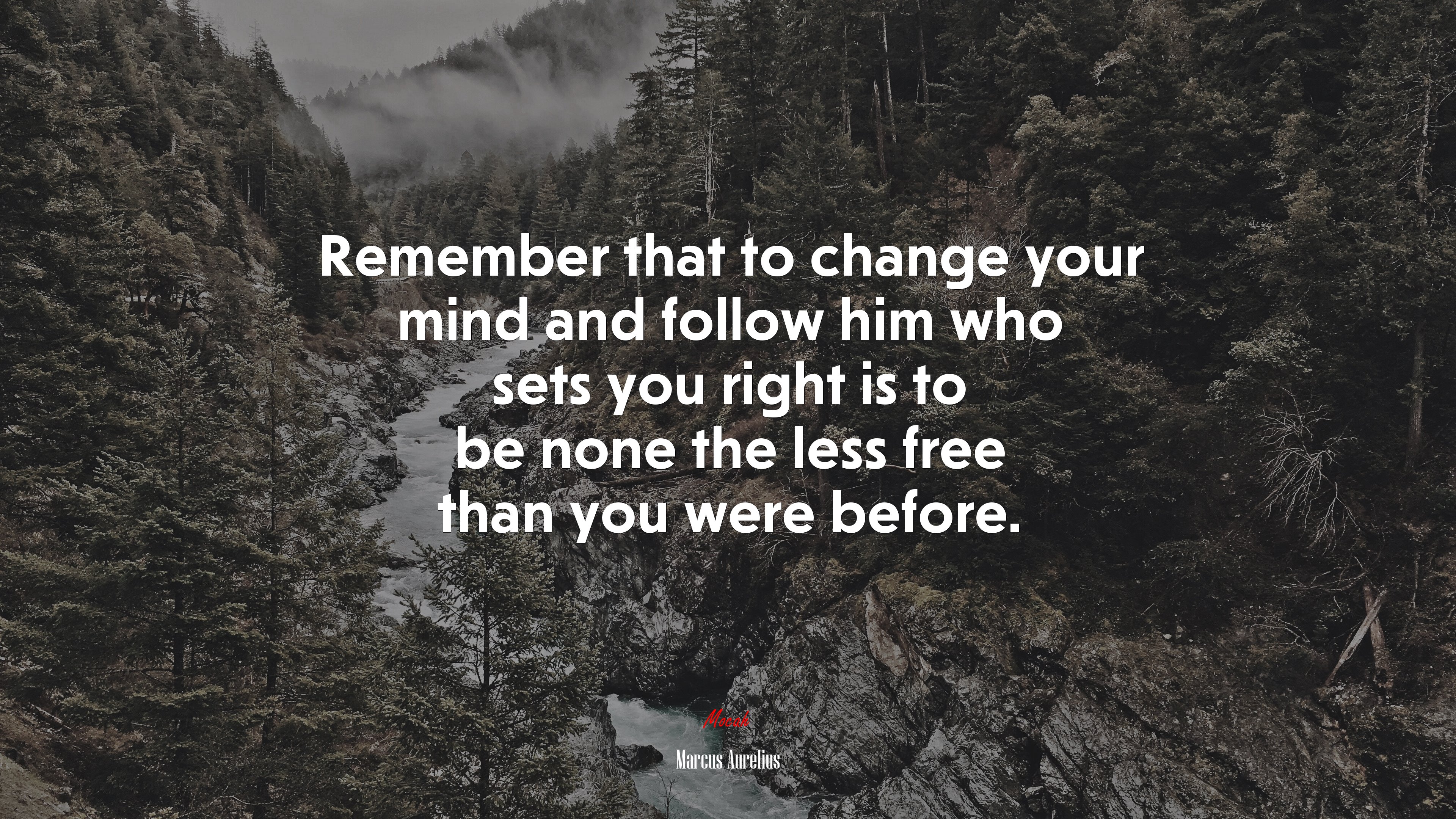 Remember that to change your mind and follow him who sets you right is to be none the less free than you were before. | Marcus Aurelius quote HD Wallpaper