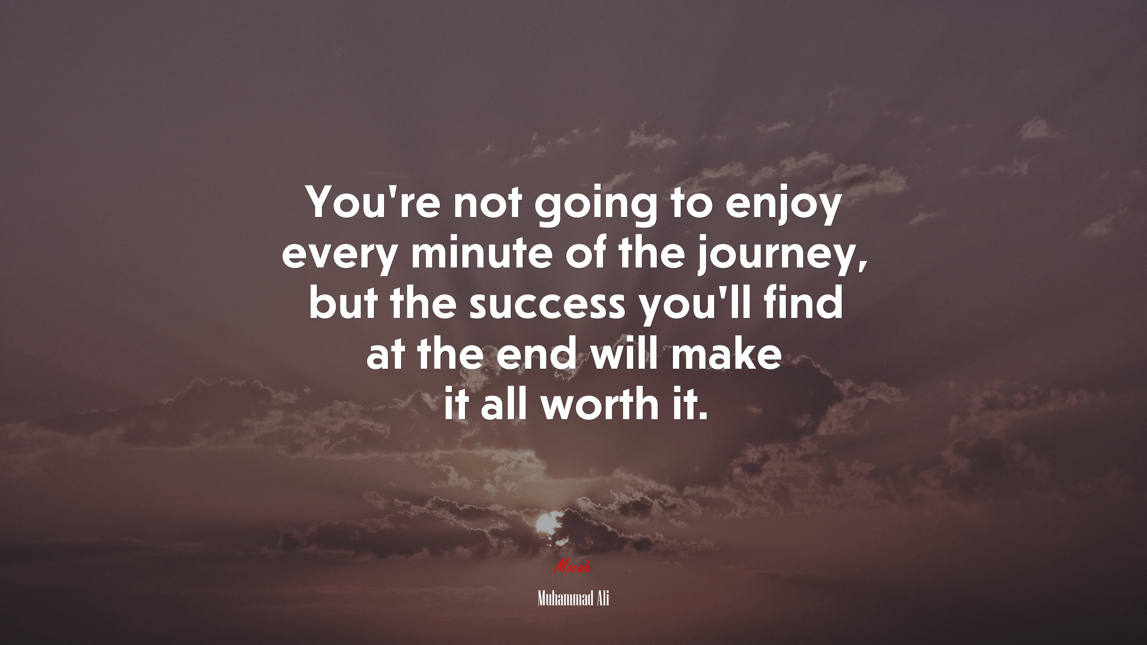 You’re not going to enjoy every minute of the journey, but the success you’ll find at the end will make it all worth it. | Muhammad Ali quote HD Wallpaper