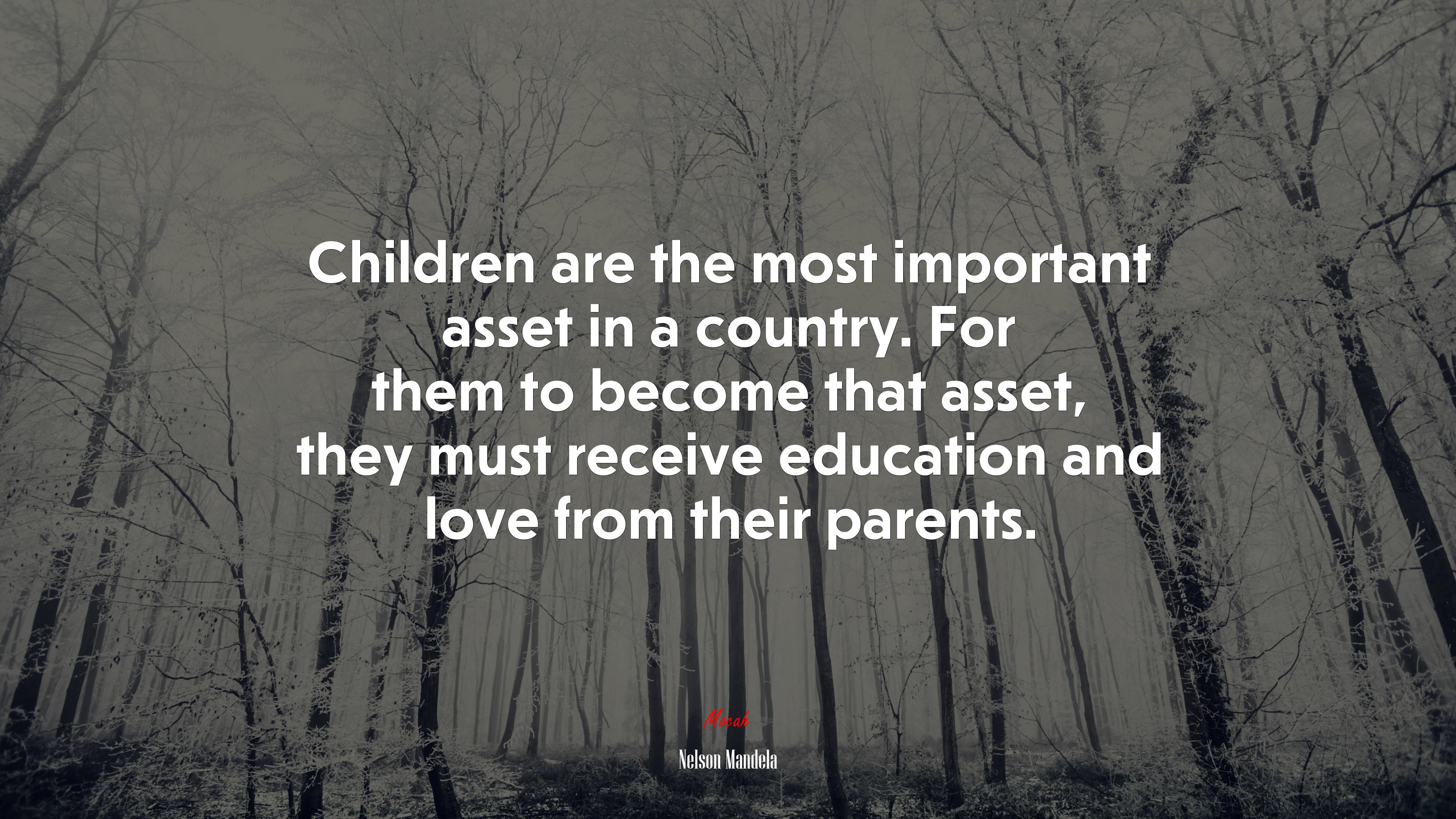 Children are the most important asset in a country. For them to become that asset, they must receive education and love from their parents. | Nelson Mandela quote HD Wallpaper