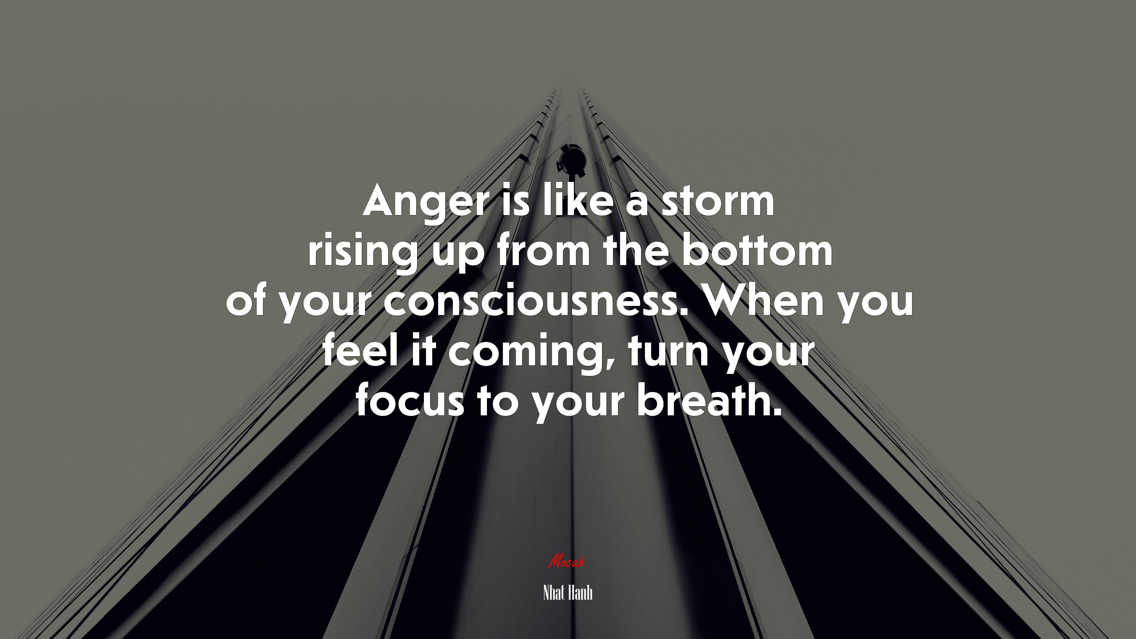 Anger is like a storm rising up from the bottom of your consciousness. When you feel it coming, turn your focus to your breath. | Nhat Hanh quote HD Wallpaper