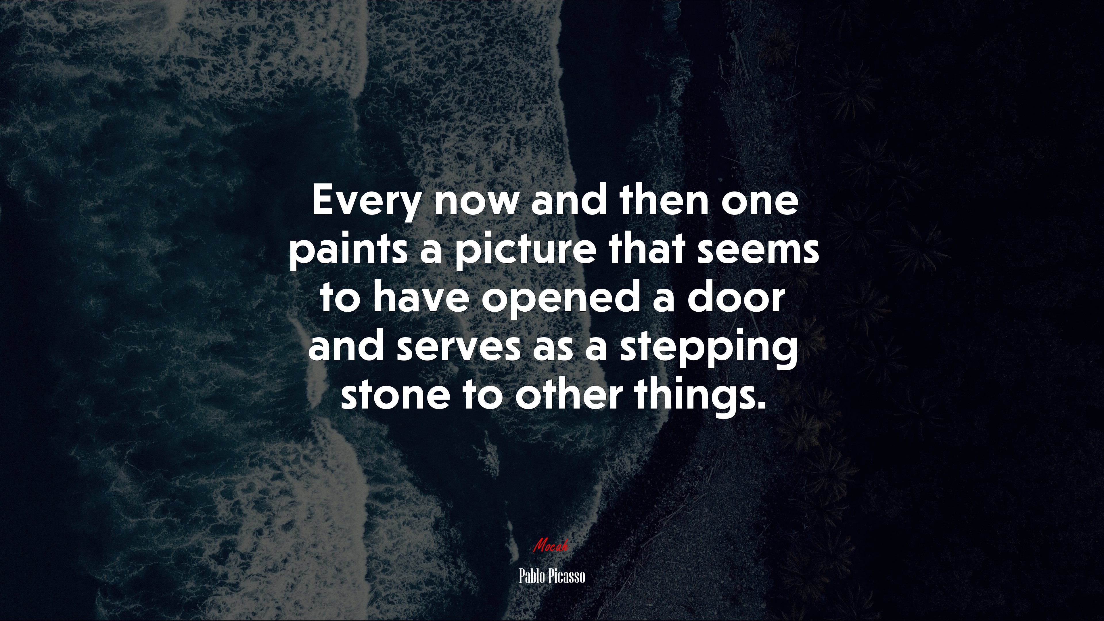 Every now and then one paints a picture that seems to have opened a door and serves as a stepping stone to other things. | Pablo Picasso quote HD Wallpaper