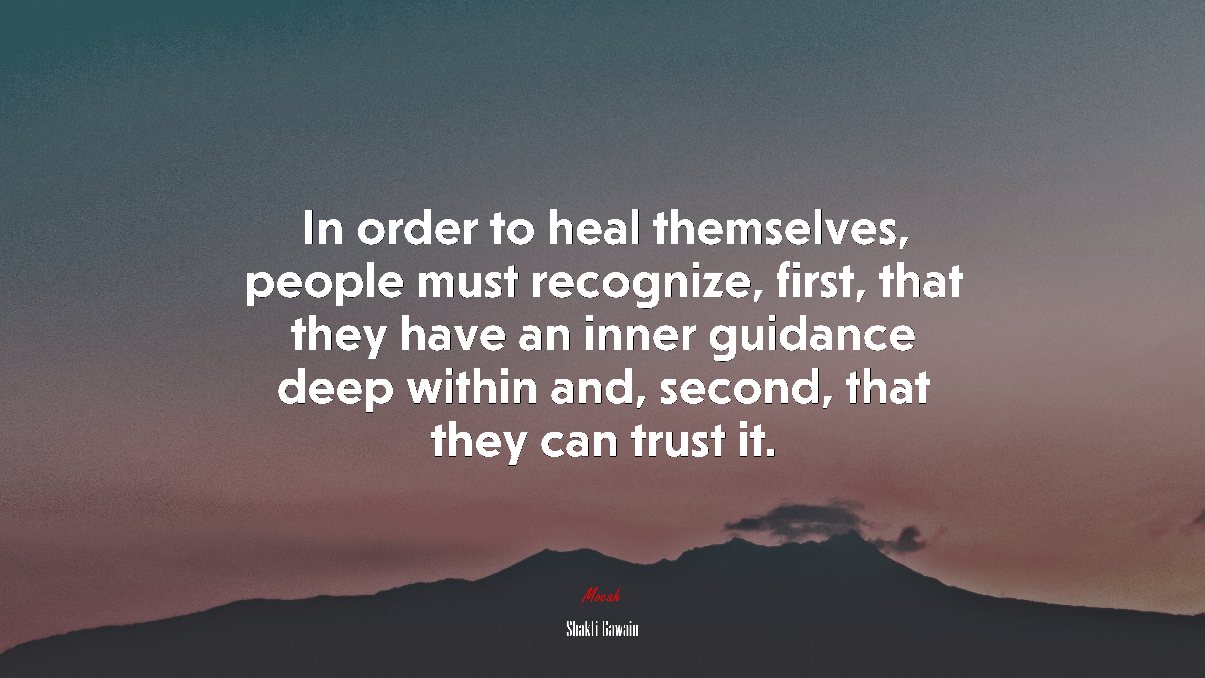 In order to heal themselves, people must recognize, first, that they have an inner guidance deep within and, second, that they can trust it. | Shakti Gawain quote HD Wallpaper