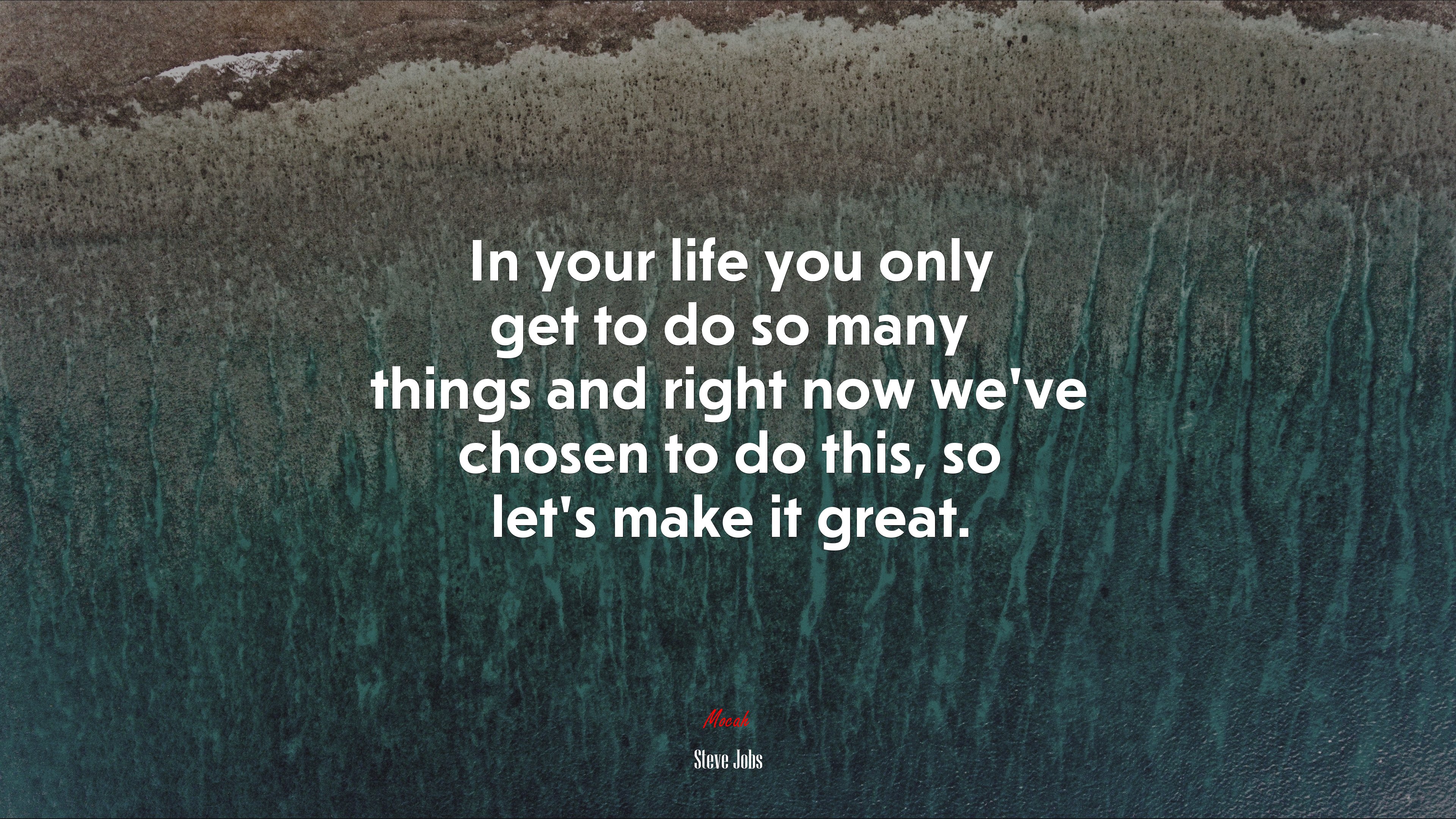 In your life you only get to do so many things and right now we’ve chosen to do this, so let’s make it great. | Steve Jobs quote HD Wallpaper