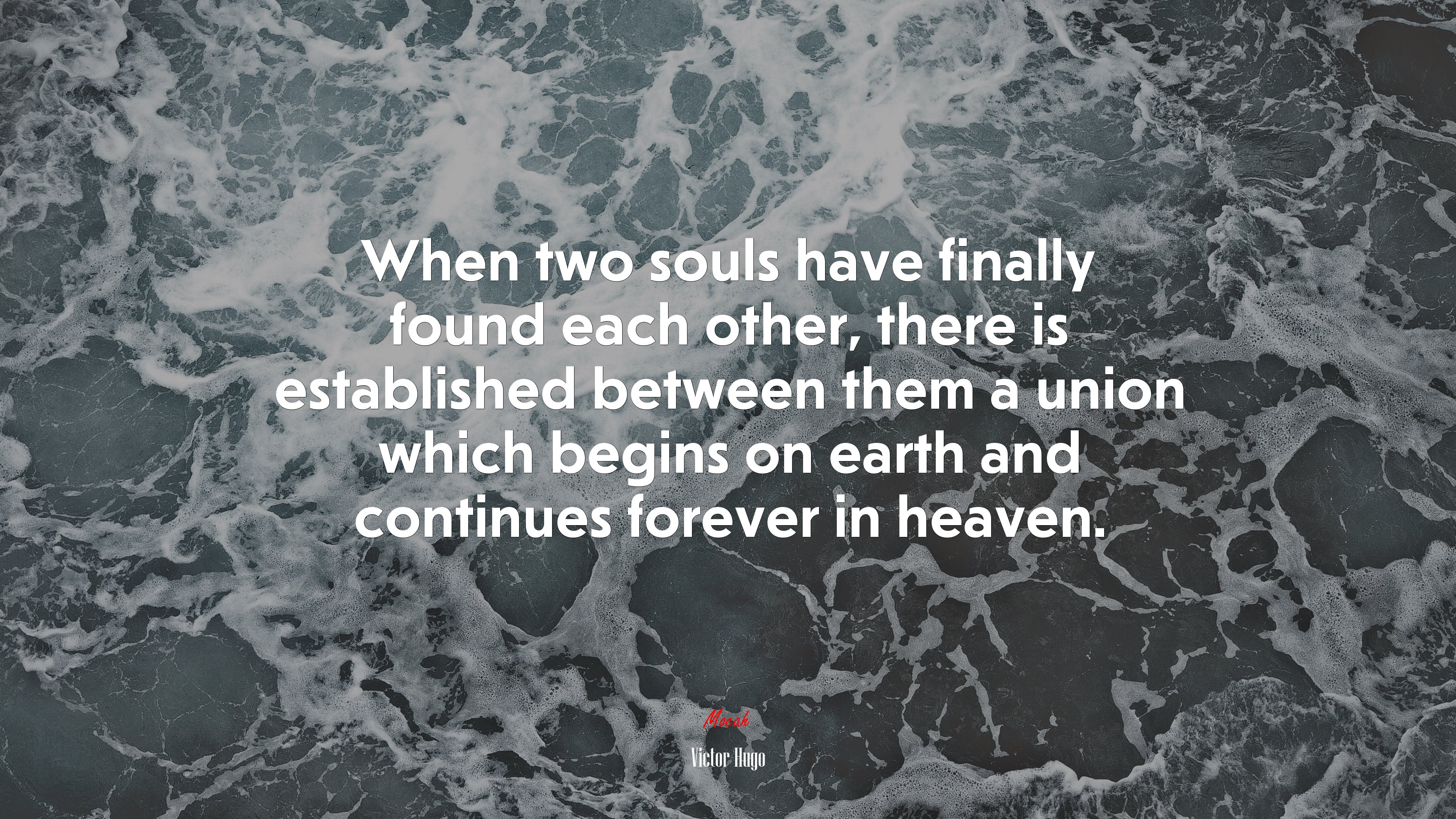 When two souls have finally found each other, there is established between them a union which begins on earth and continues forever in heaven. | Victor Hugo quote HD Wallpaper