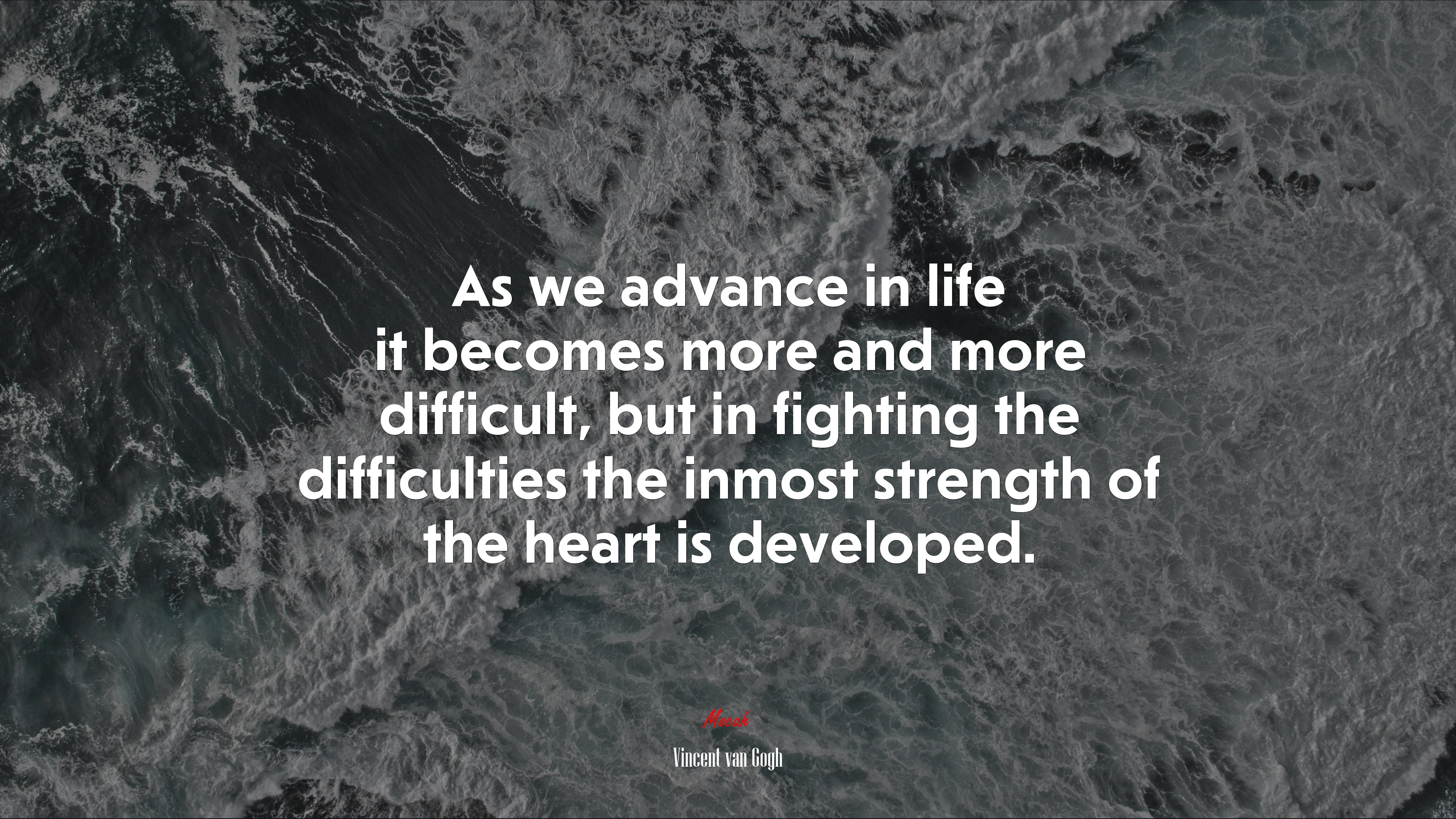 As we advance in life it becomes more and more difficult, but in fighting the difficulties the inmost strength of the heart is developed. | Vincent van Gogh quote HD Wallpaper
