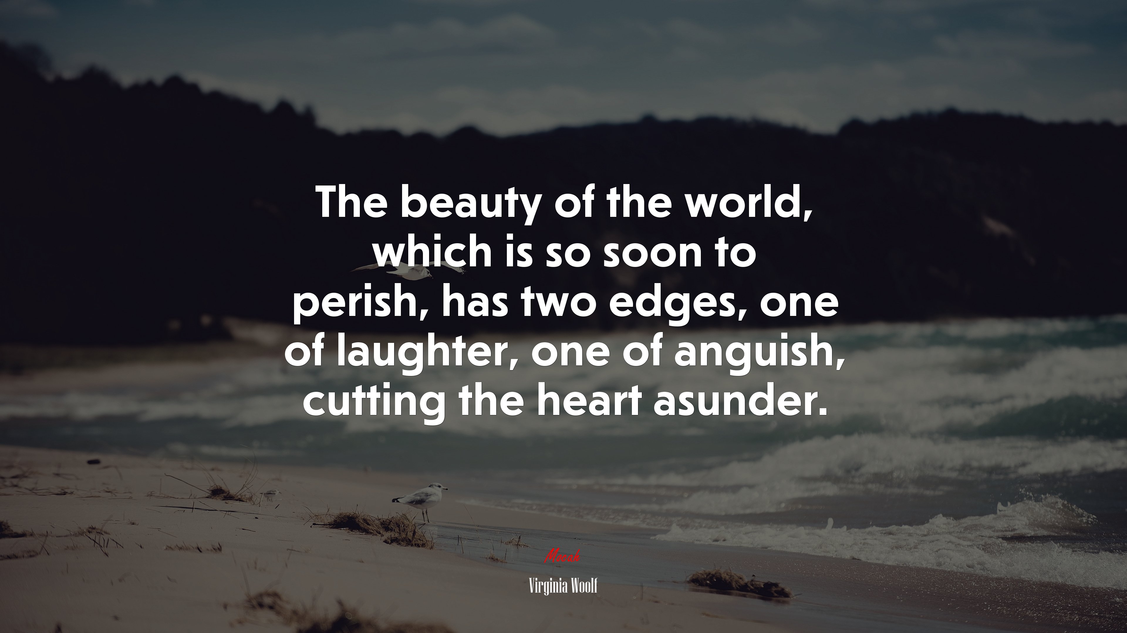 The beauty of the world, which is so soon to perish, has two edges, one of laughter, one of anguish, cutting the heart asunder. | Virginia Woolf quote HD Wallpaper