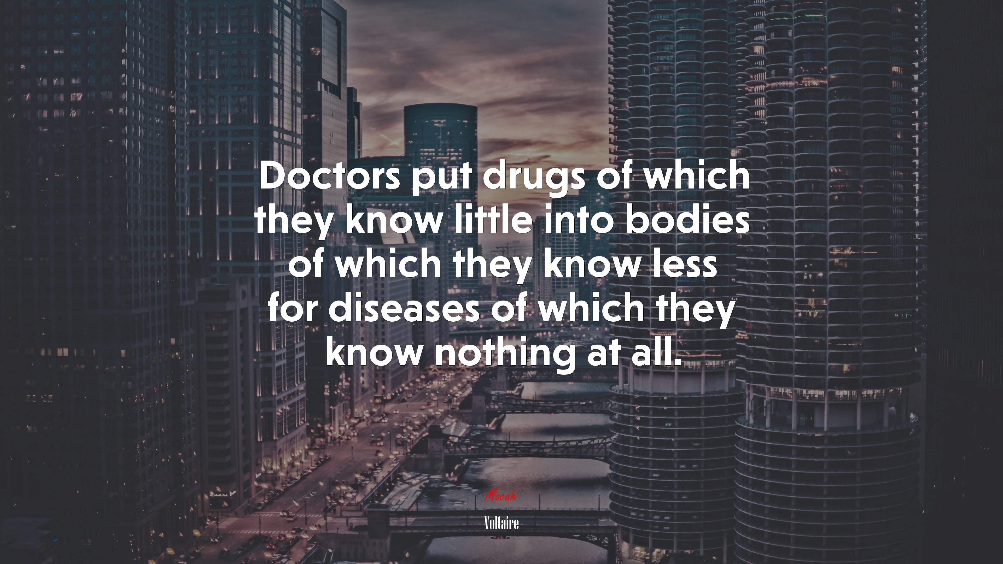 Doctors put drugs of which they know little into bodies of which they know less for diseases of which they know nothing at all. | Voltaire quote HD Wallpaper