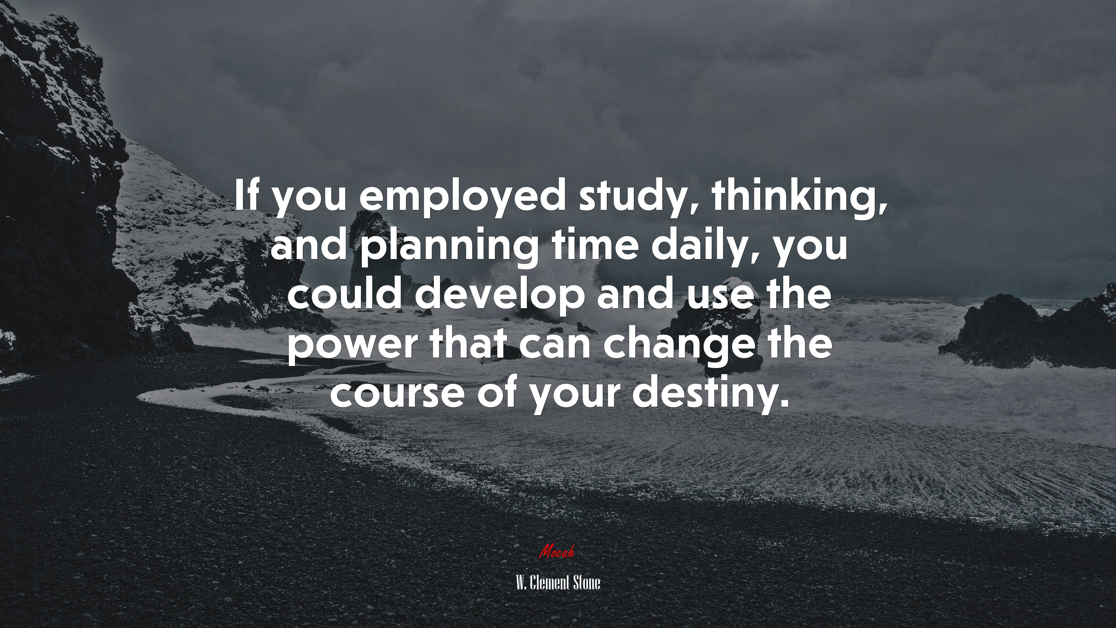 If you employed study, thinking, and planning time daily, you could develop and use the power that can change the course of your destiny. | W. Clement Stone quote HD Wallpaper