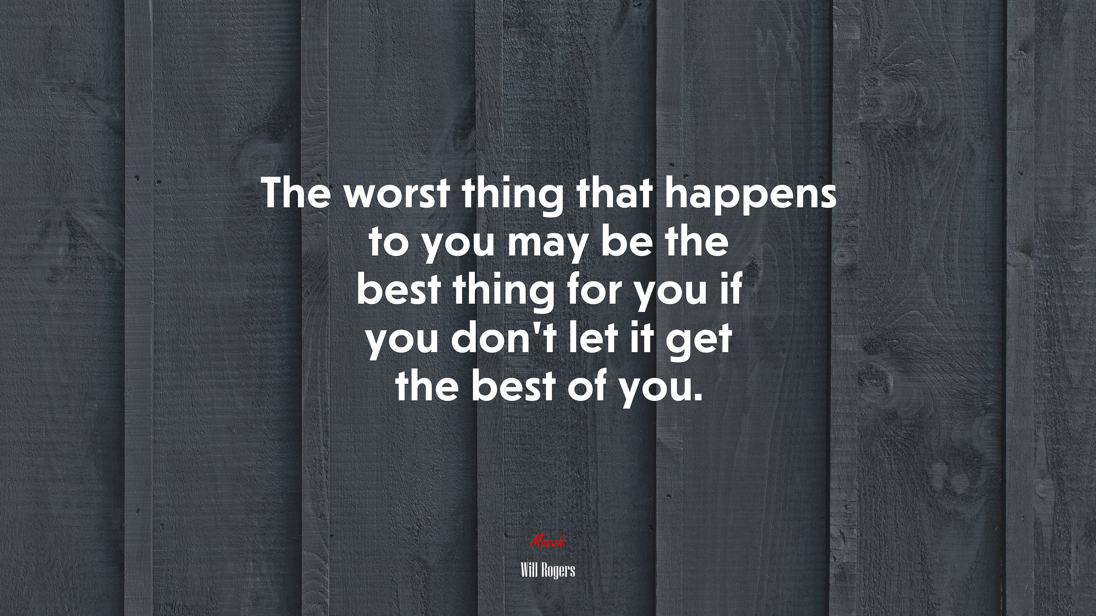 The worst thing that happens to you may be the best thing for you if you don’t let it get the best of you. | Will Rogers quote HD Wallpaper
