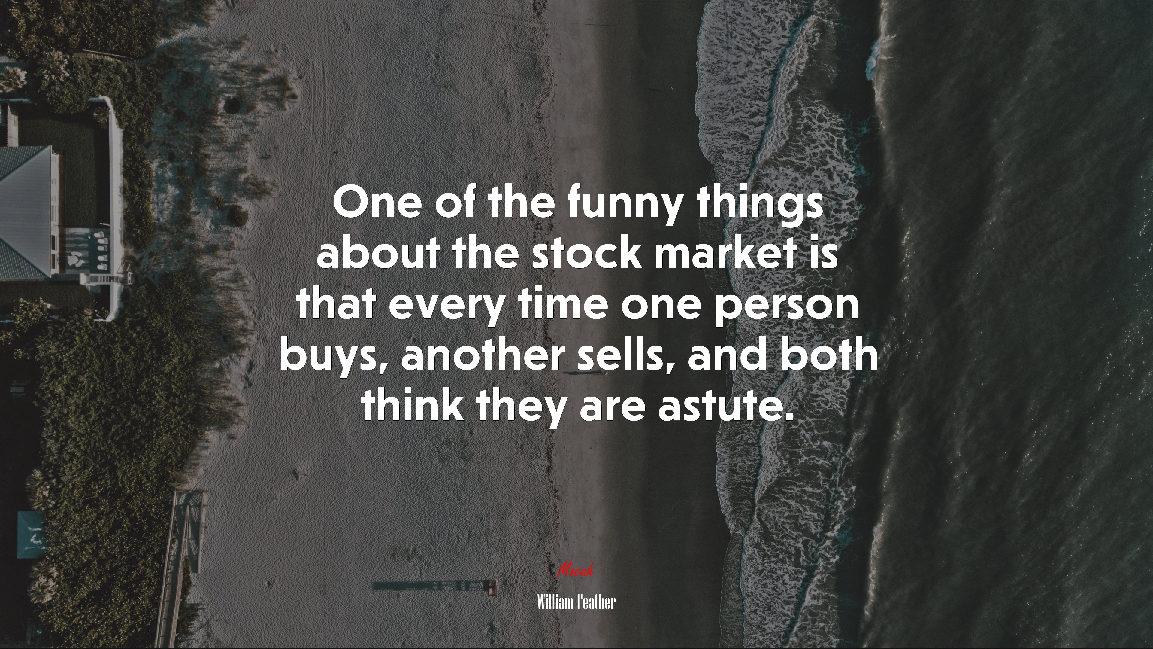 One of the funny things about the stock market is that every time one person buys, another sells, and both think they are astute. | William Feather quote HD Wallpaper