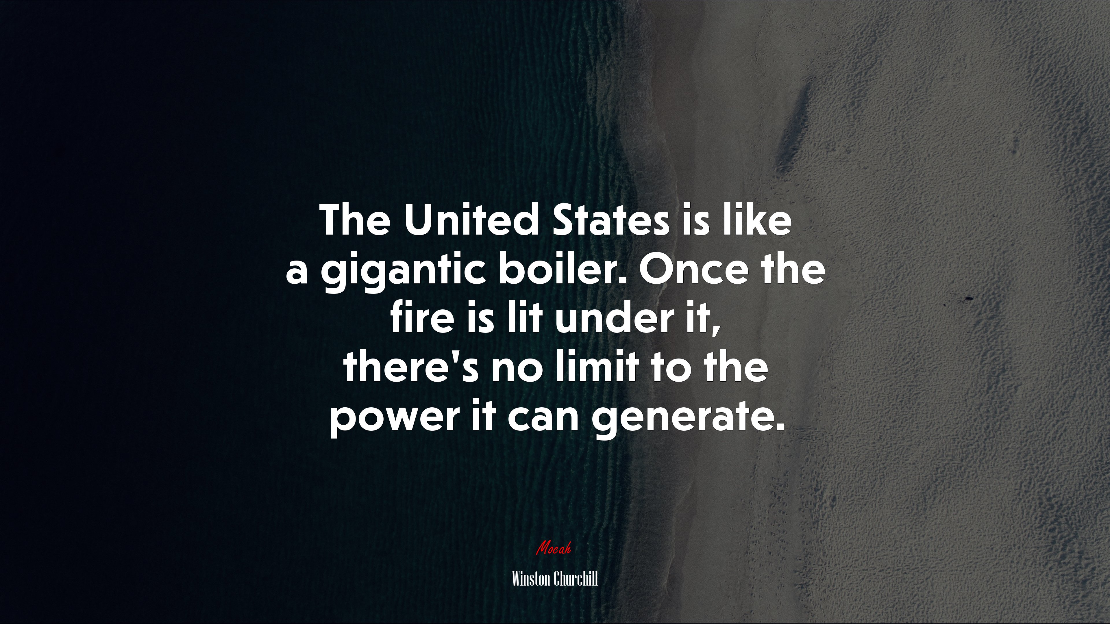 The United States is like a gigantic boiler. Once the fire is lit under it, there’s no limit to the power it can generate. | Winston Churchill quote HD Wallpaper