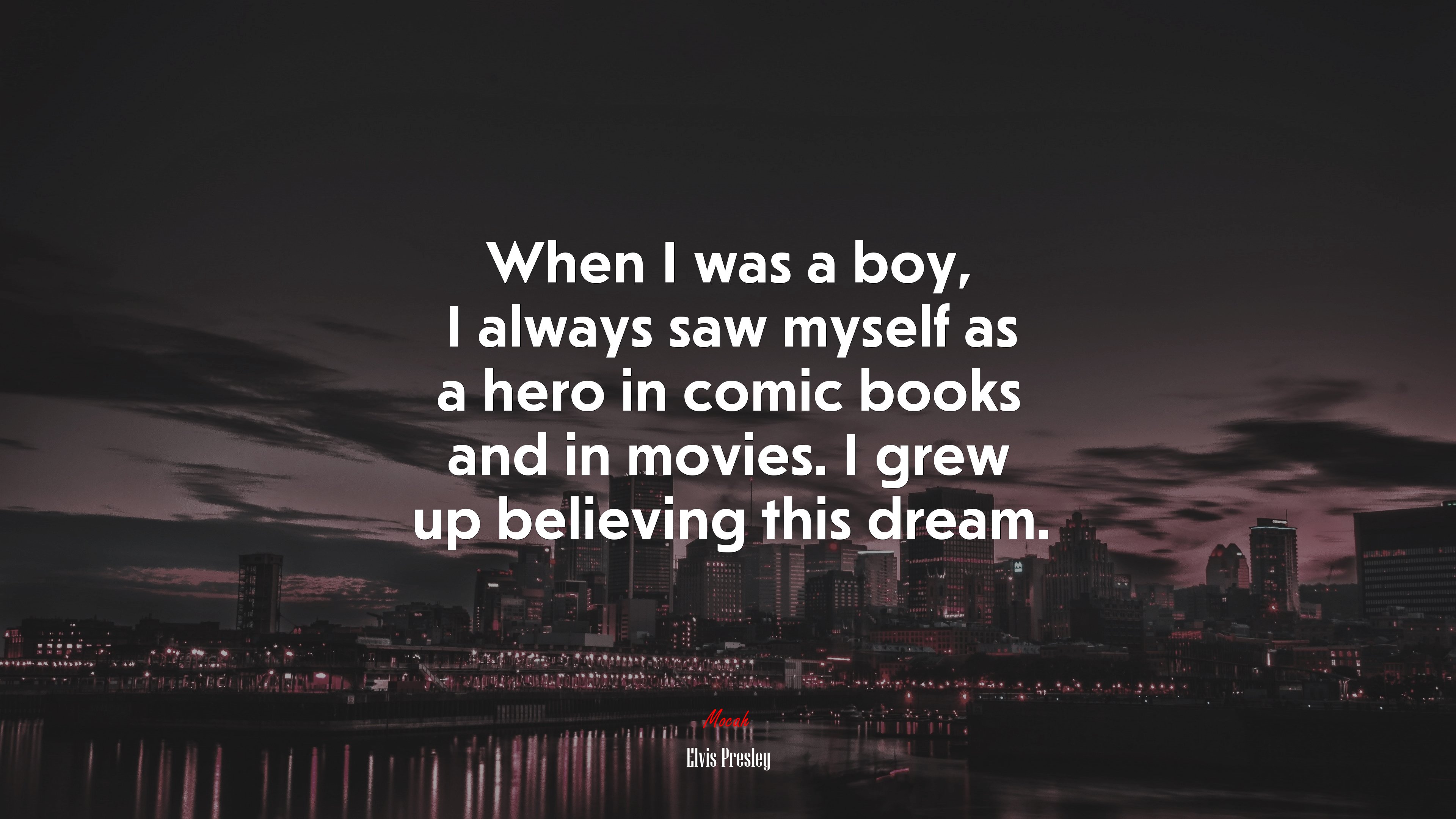 When I was a boy, I always saw myself as a hero in comic books and in movies. I grew up believing this dream. | Elvis Presley quote HD Wallpaper