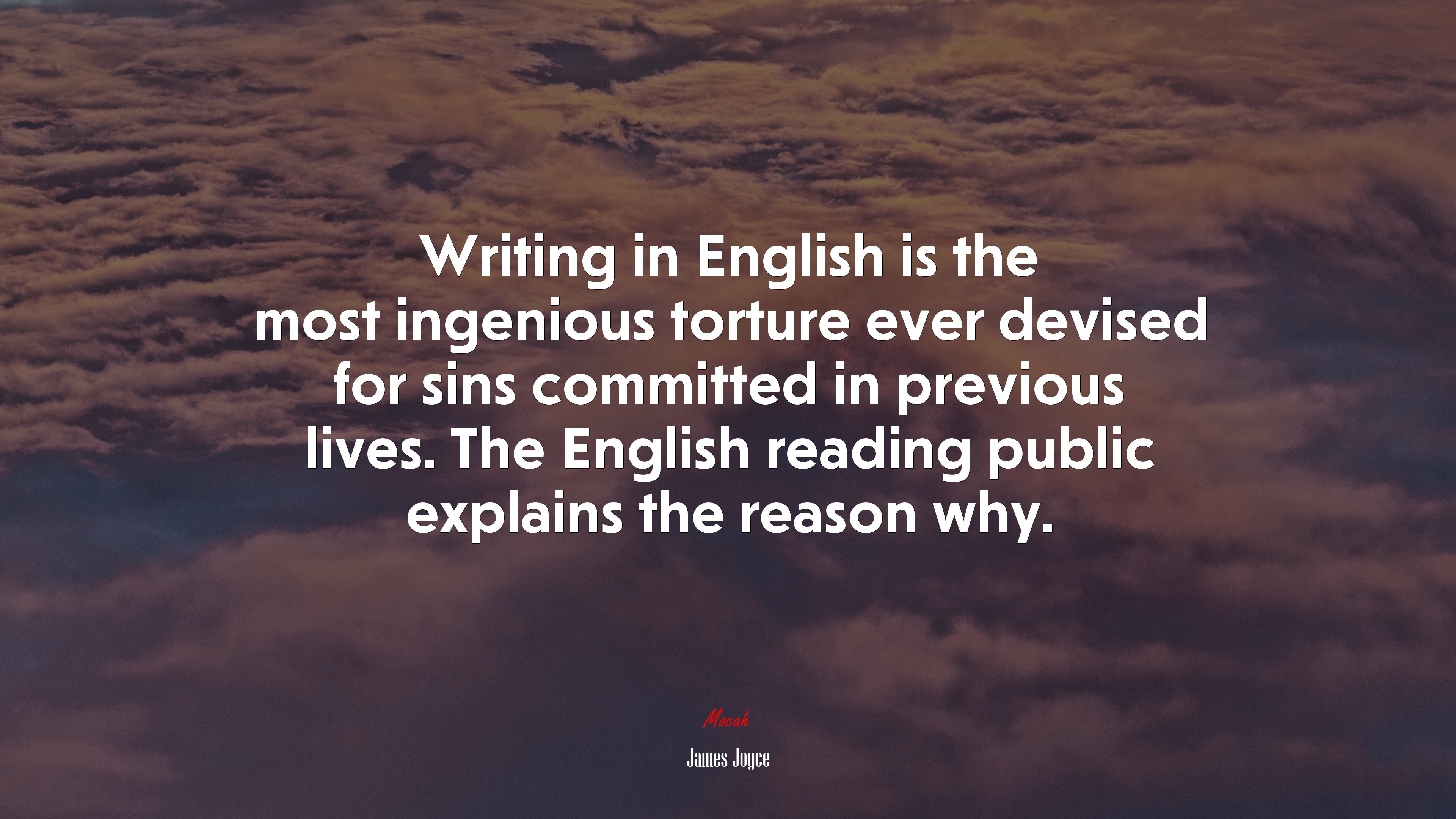 Writing in English is the most ingenious torture ever devised for sins committed in previous lives. The English reading public explains the reason why. | James Joyce quote HD Wallpaper
