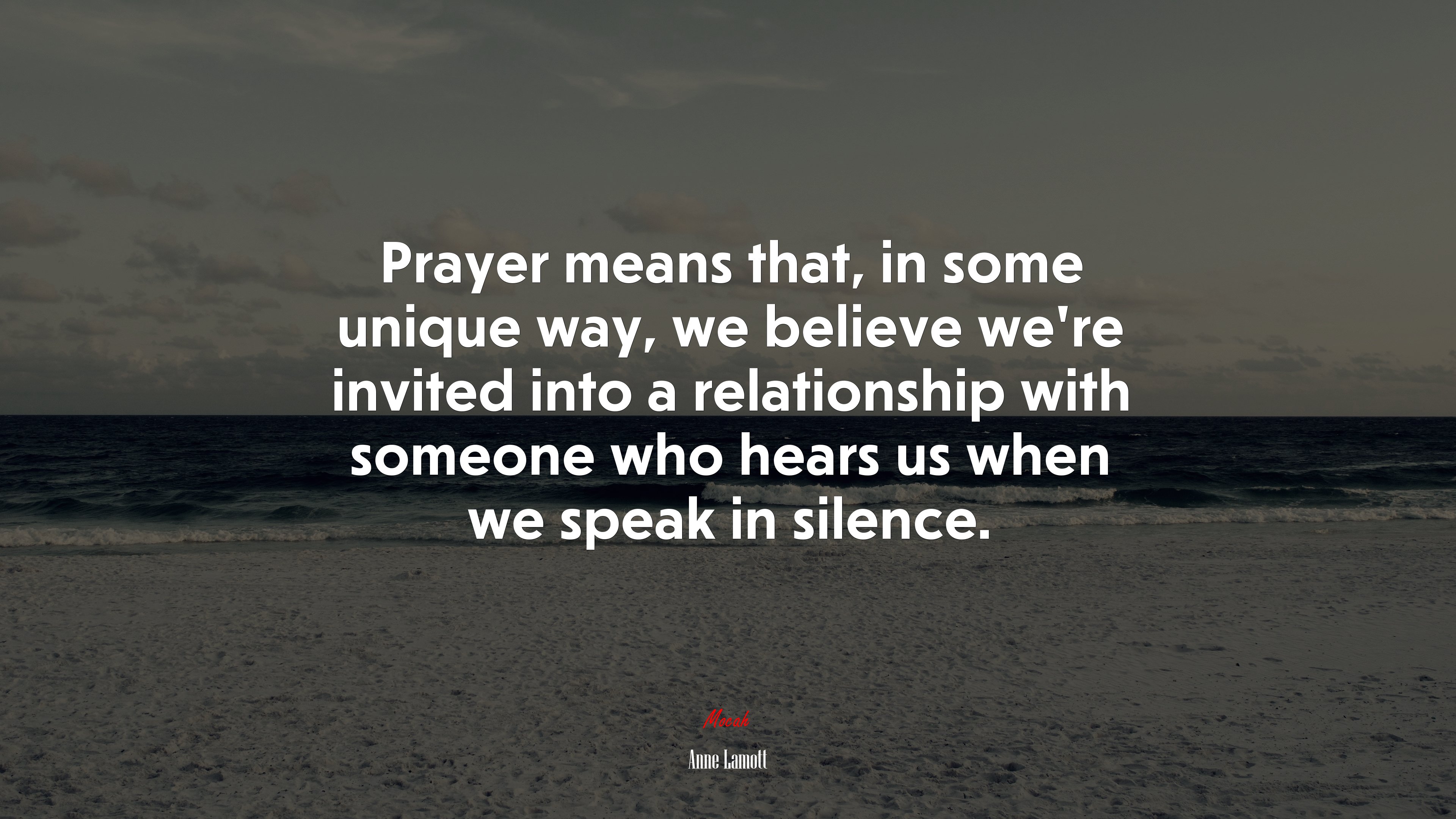 Prayer means that, in some unique way, we believe we’re invited into a relationship with someone who hears us when we speak in silence. | Anne Lamott quote HD Wallpaper