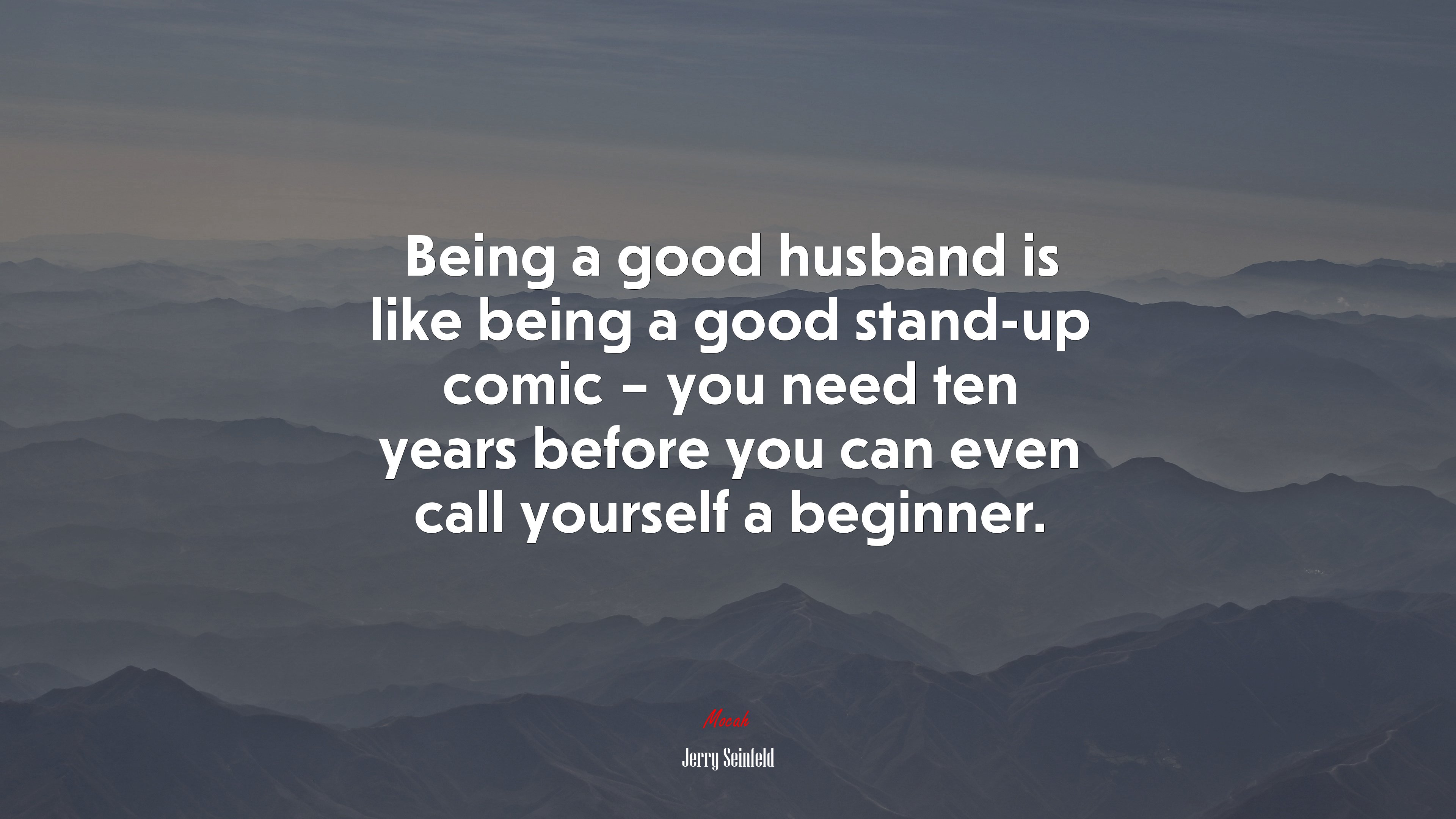 Being a good husband is like being a good stand-up comic – you need ten years before you can even call yourself a beginner. | Jerry Seinfeld quote HD Wallpaper
