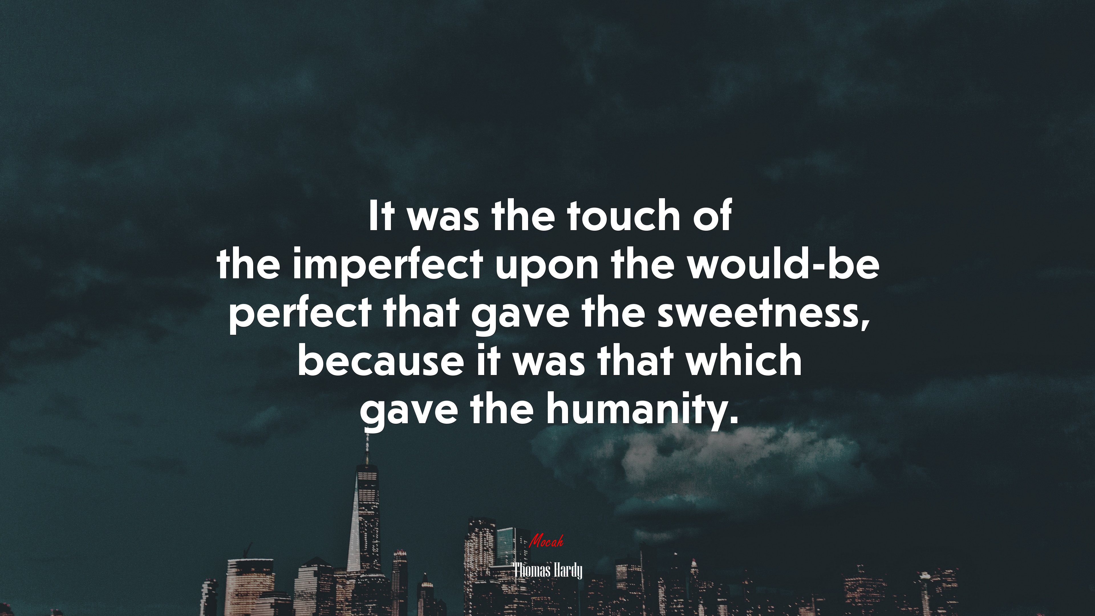 It was the touch of the imperfect upon the would-be perfect that gave the sweetness, because it was that which gave the humanity. | Thomas Hardy quote HD Wallpaper