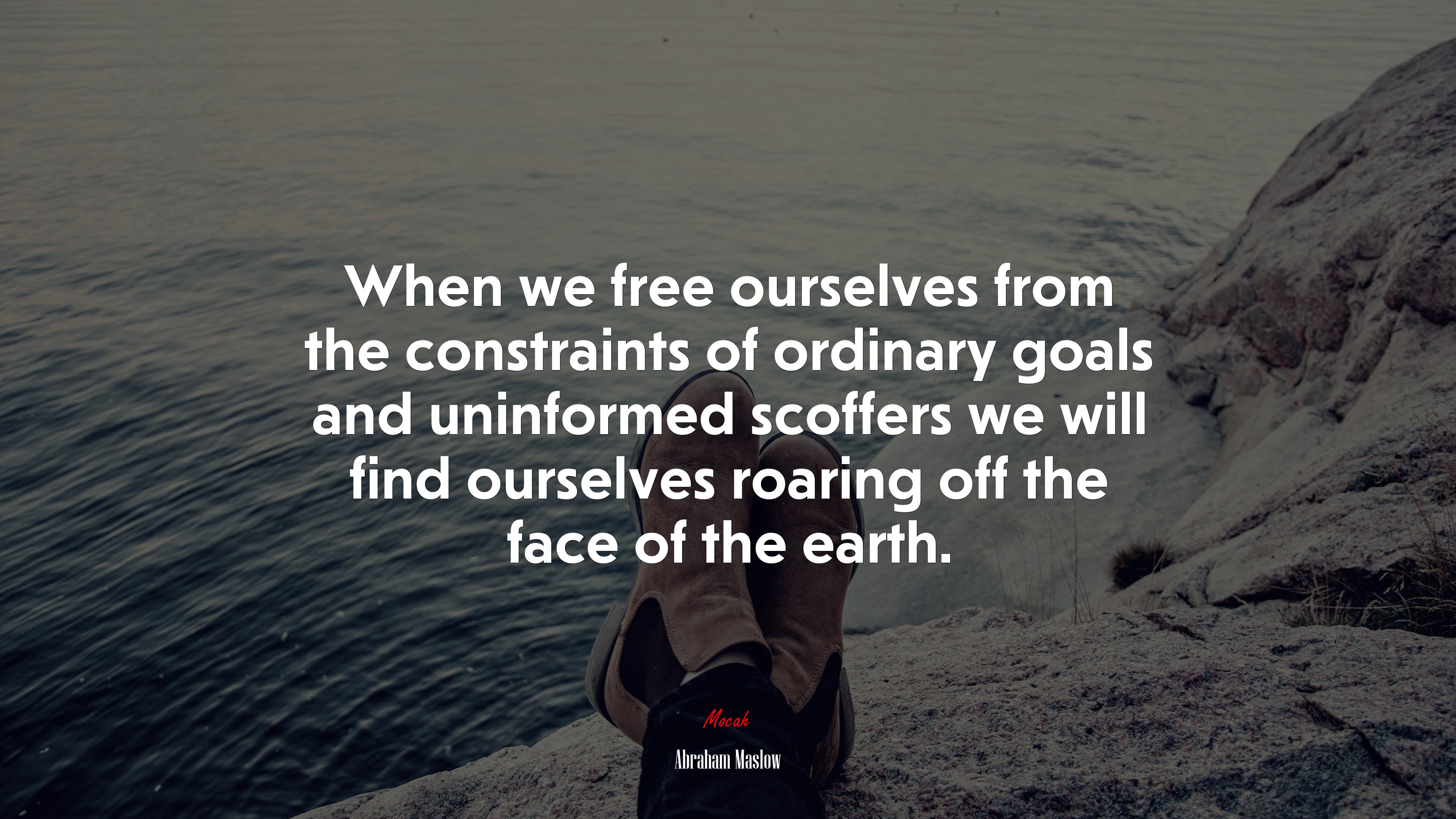 When we free ourselves from the constraints of ordinary goals and uninformed scoffers we will find ourselves roaring off the face of the earth. | Abraham Maslow quote HD Wallpaper