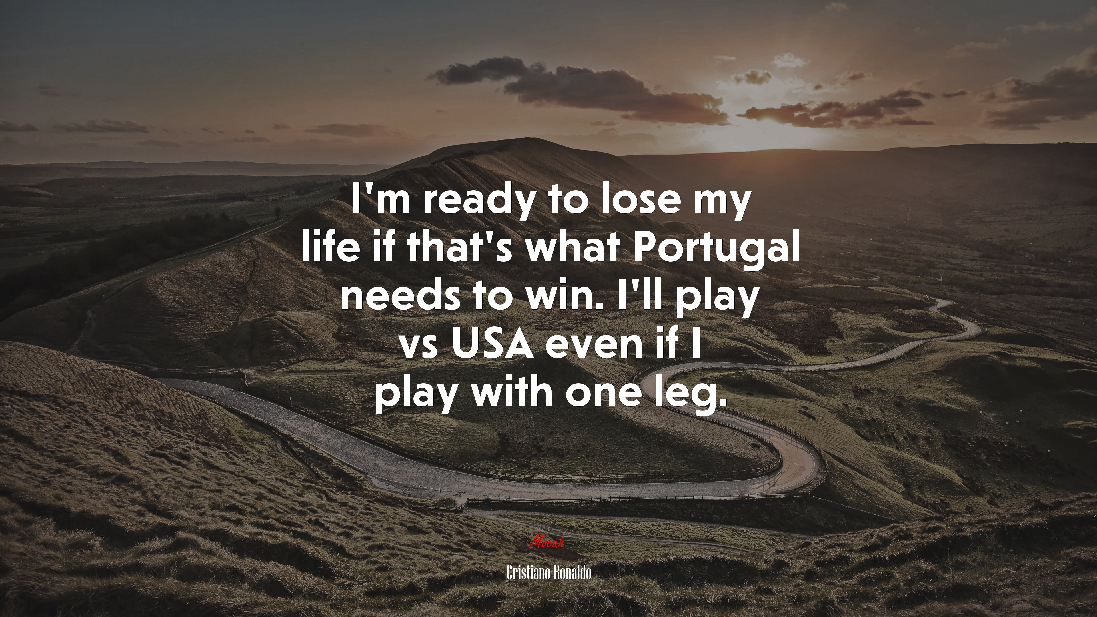 I’m ready to lose my life if that’s what Portugal needs to win. I’ll play vs USA even if I play with one leg. | Cristiano Ronaldo quote HD Wallpaper