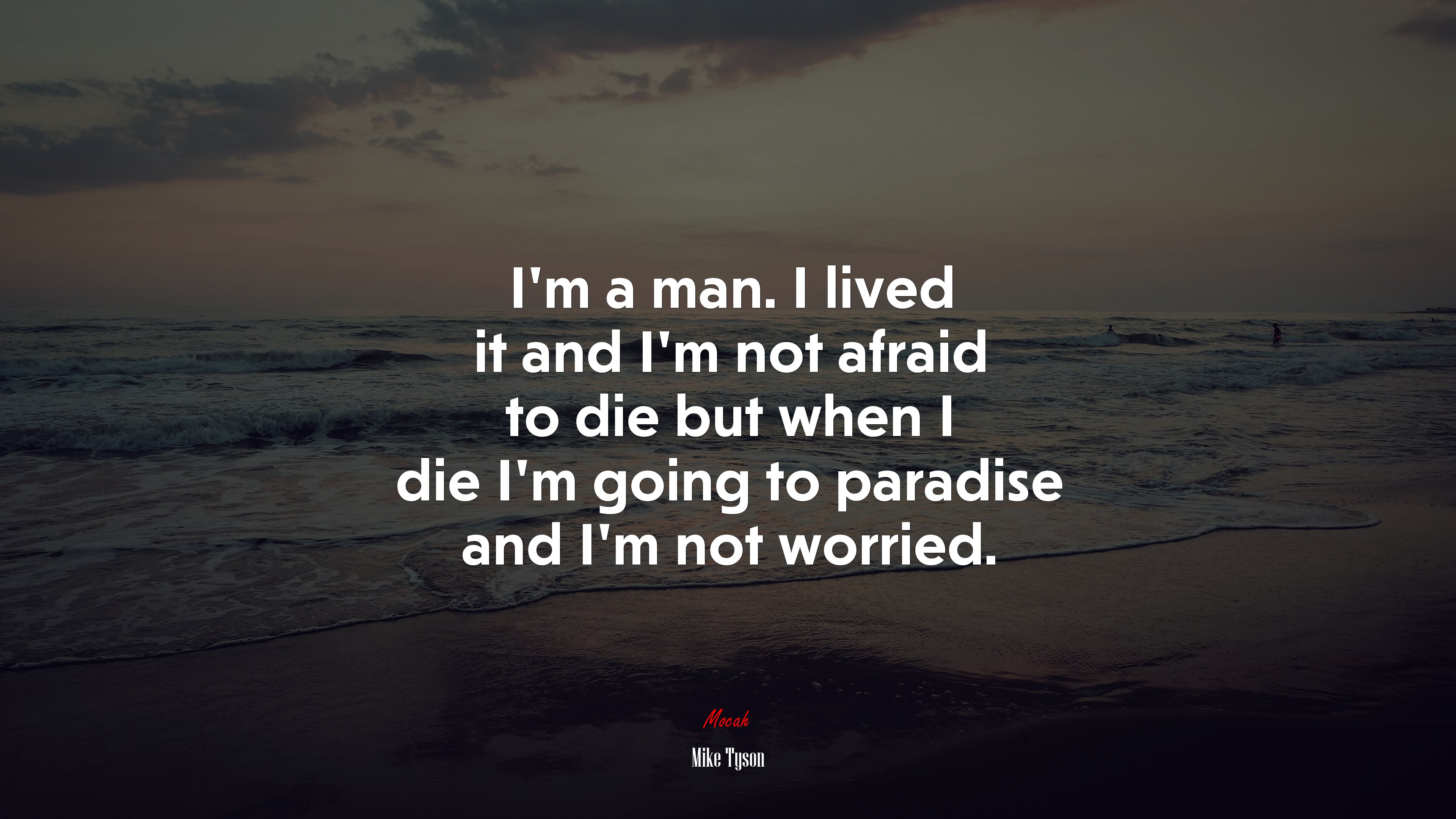 I’m a man. I lived it and I’m not afraid to die but when I die I’m going to paradise and I’m not worried. | Mike Tyson quote HD Wallpaper