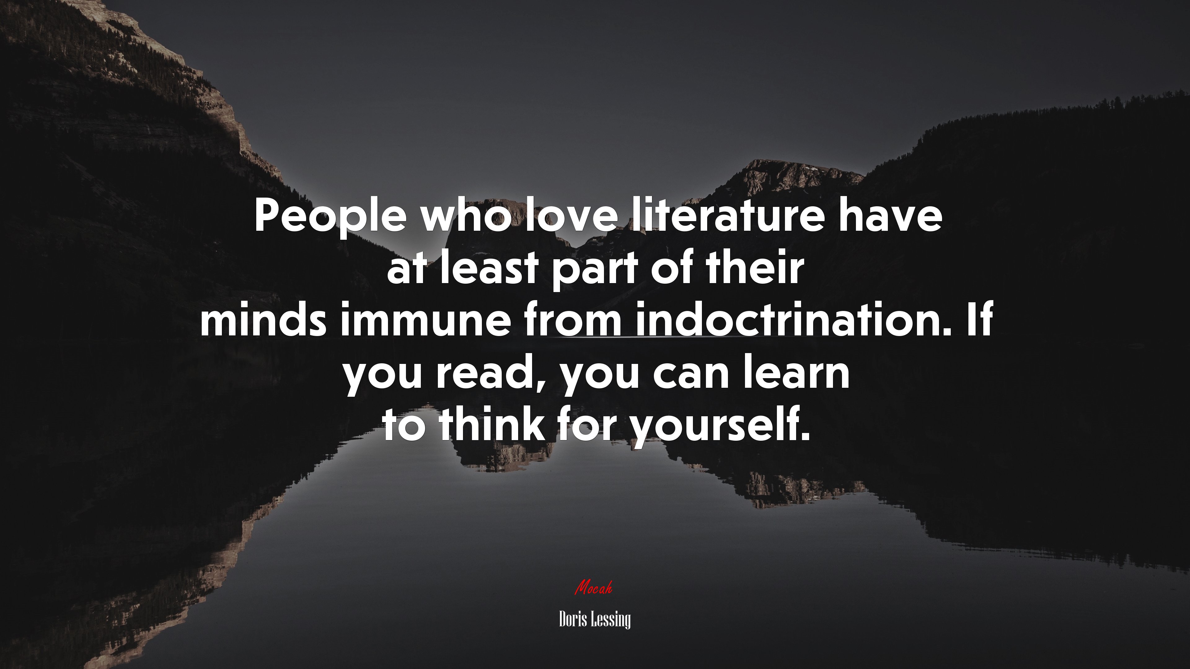 People who love literature have at least part of their minds immune from indoctrination. If you read, you can learn to think for yourself. | Doris Lessing quote HD Wallpaper