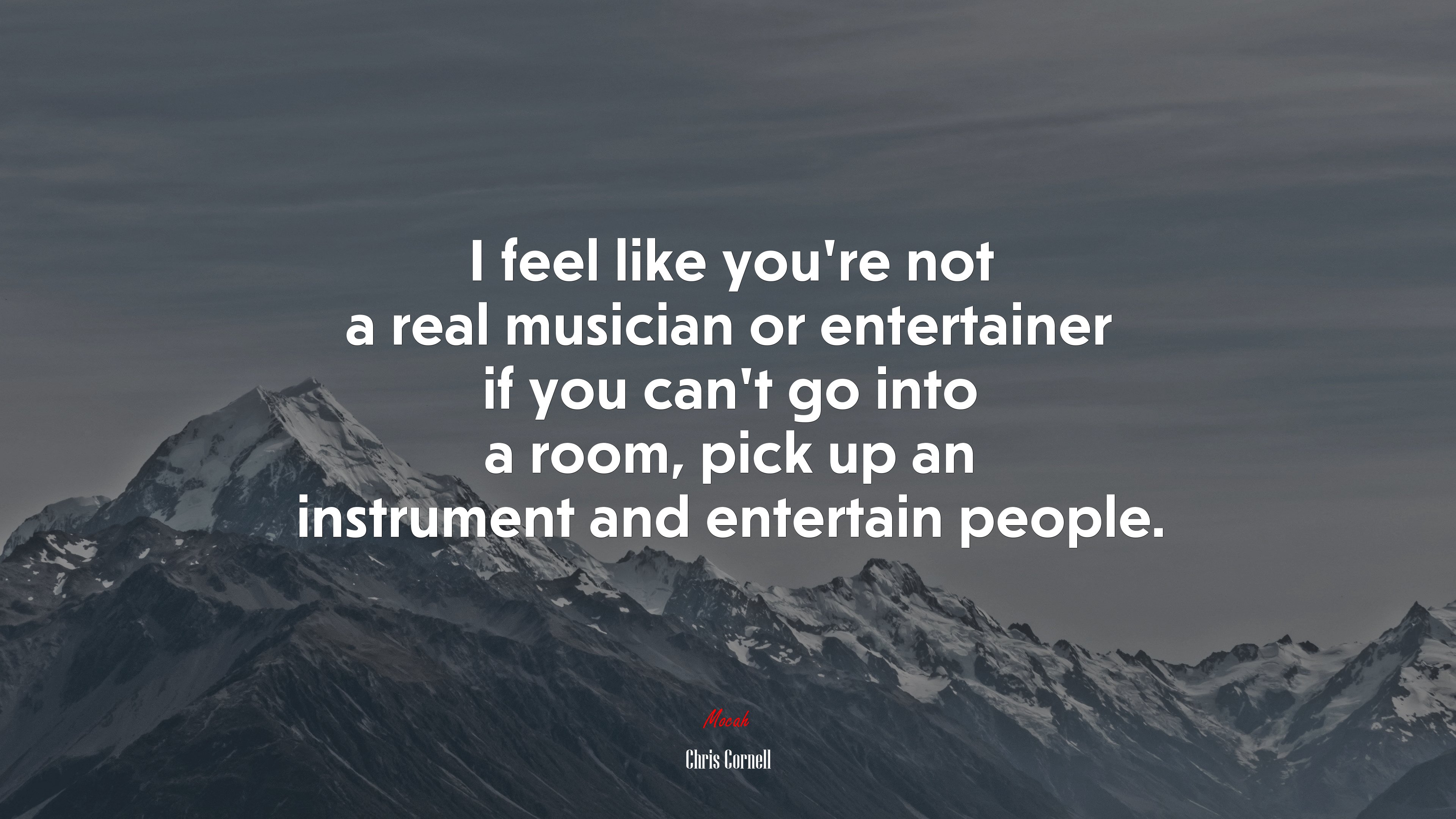 I feel like you’re not a real musician or entertainer if you can’t go into a room, pick up an instrument and entertain people. | Chris Cornell quote HD Wallpaper