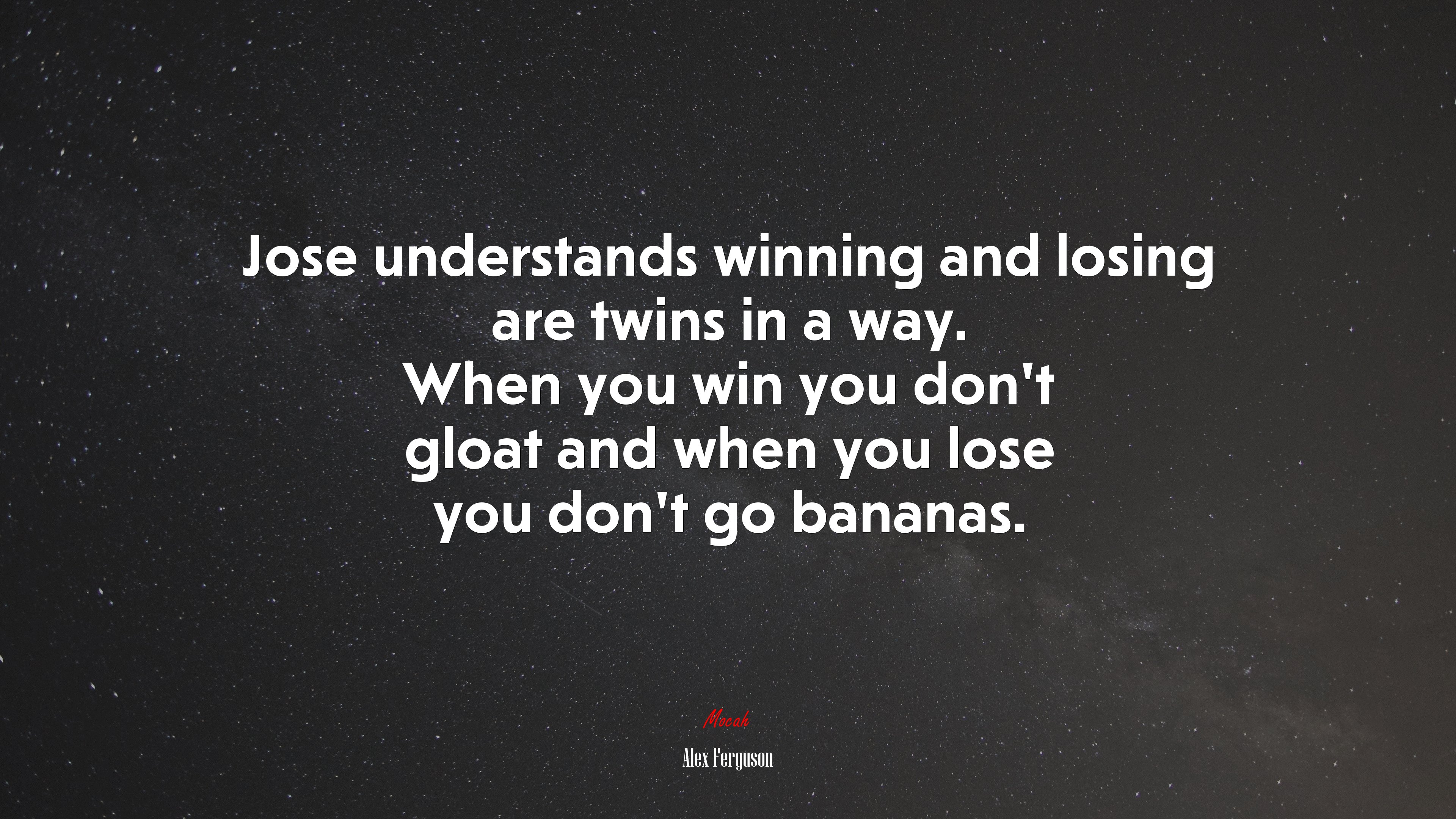 Jose understands winning and losing are twins in a way. When you win you don’t gloat and when you lose you don’t go bananas. | Alex Ferguson quote HD Wallpaper