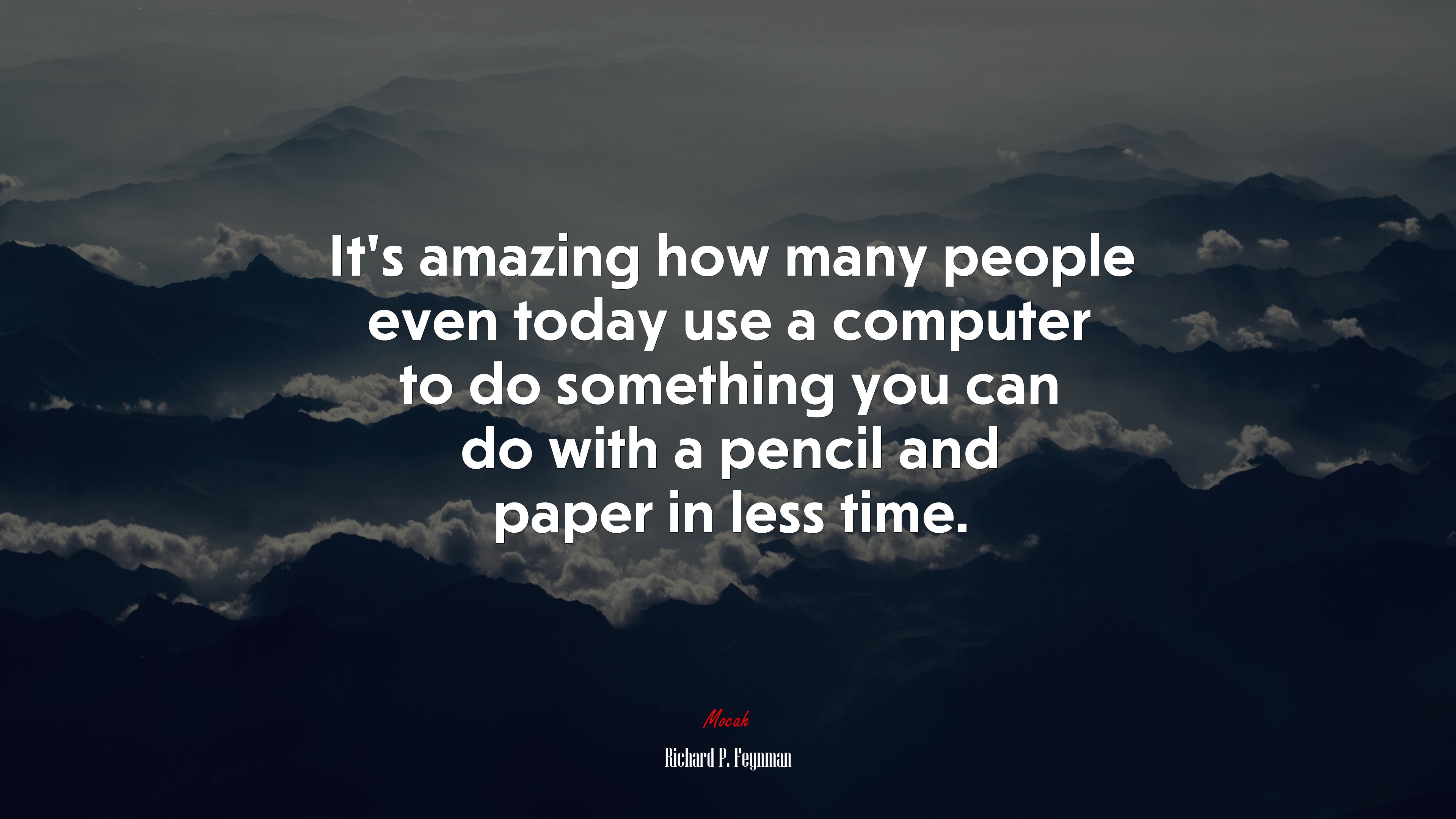 It’s amazing how many people even today use a computer to do something you can do with a pencil and paper in less time. | Richard P. Feynman quote HD Wallpaper