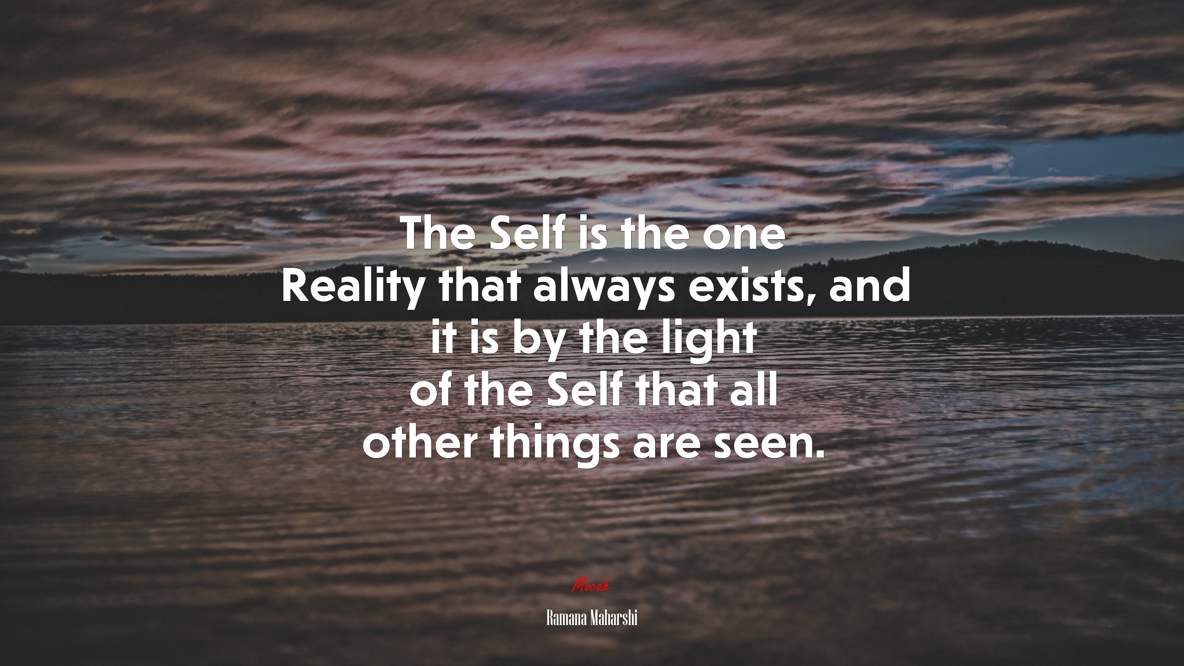 The Self is the one Reality that always exists, and it is by the light of the Self that all other things are seen. | Ramana Maharshi quote HD Wallpaper