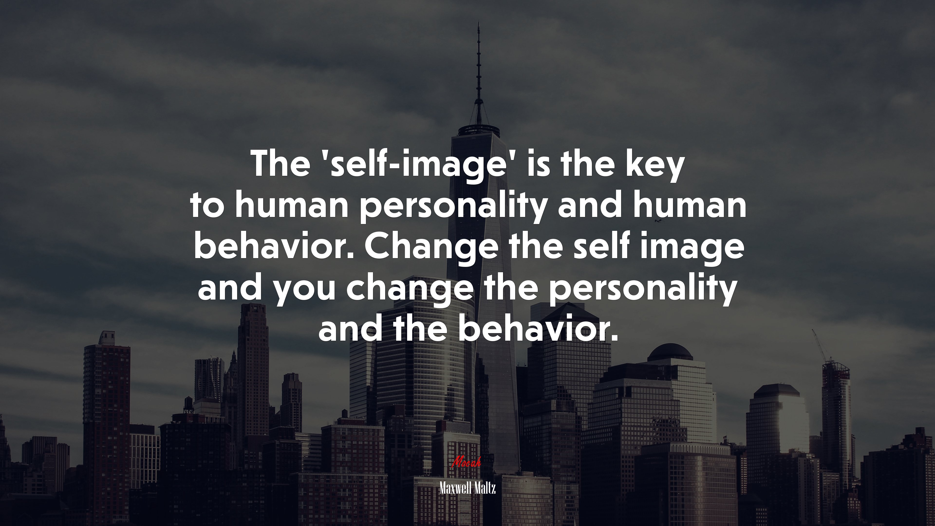 The ‘self-image’ is the key to human personality and human behavior. Change the self image and you change the personality and the behavior. | Maxwell Maltz quote HD Wallpaper
