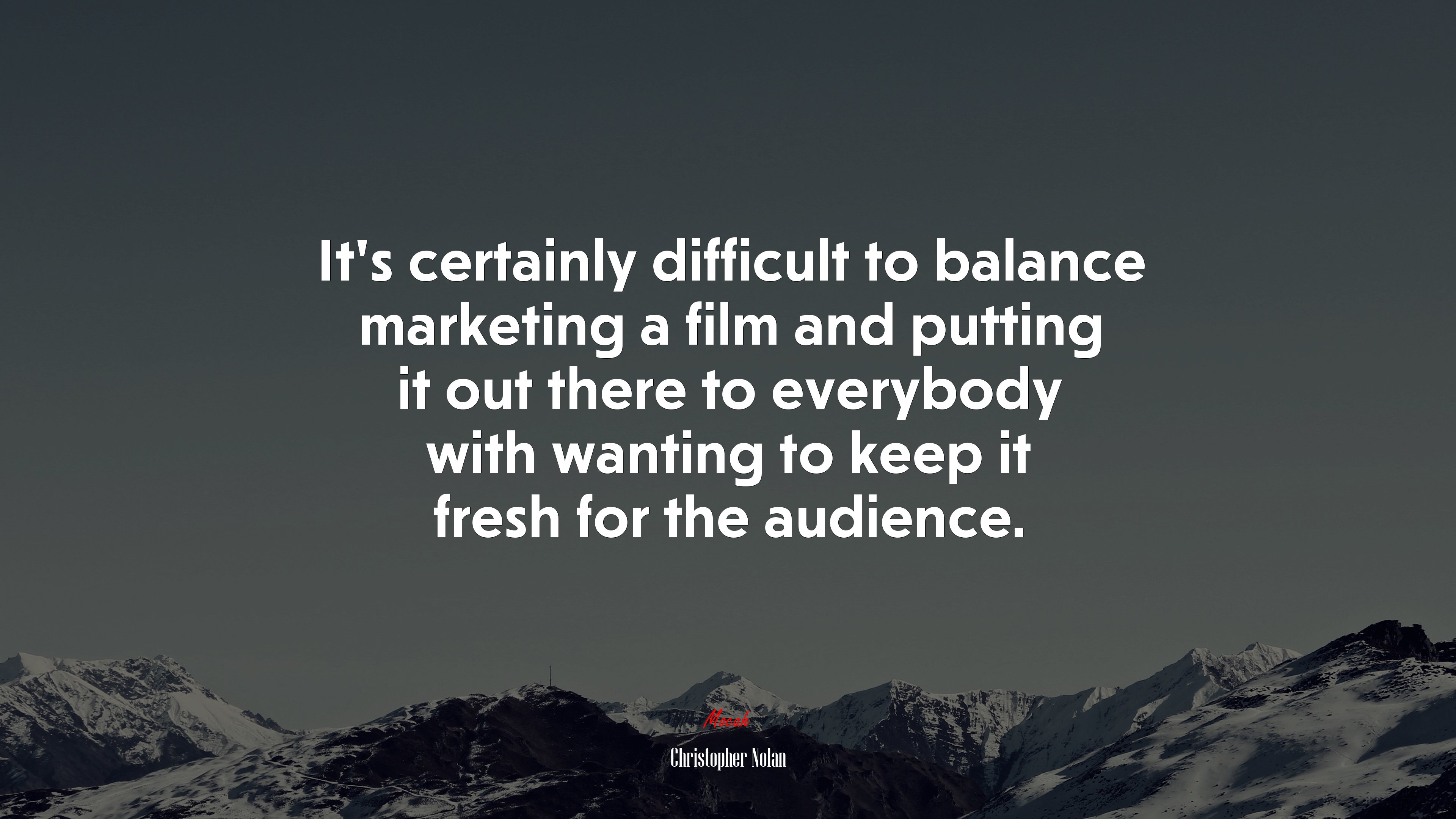 It’s certainly difficult to balance marketing a film and putting it out there to everybody with wanting to keep it fresh for the audience. | Christopher Nolan quote HD Wallpaper