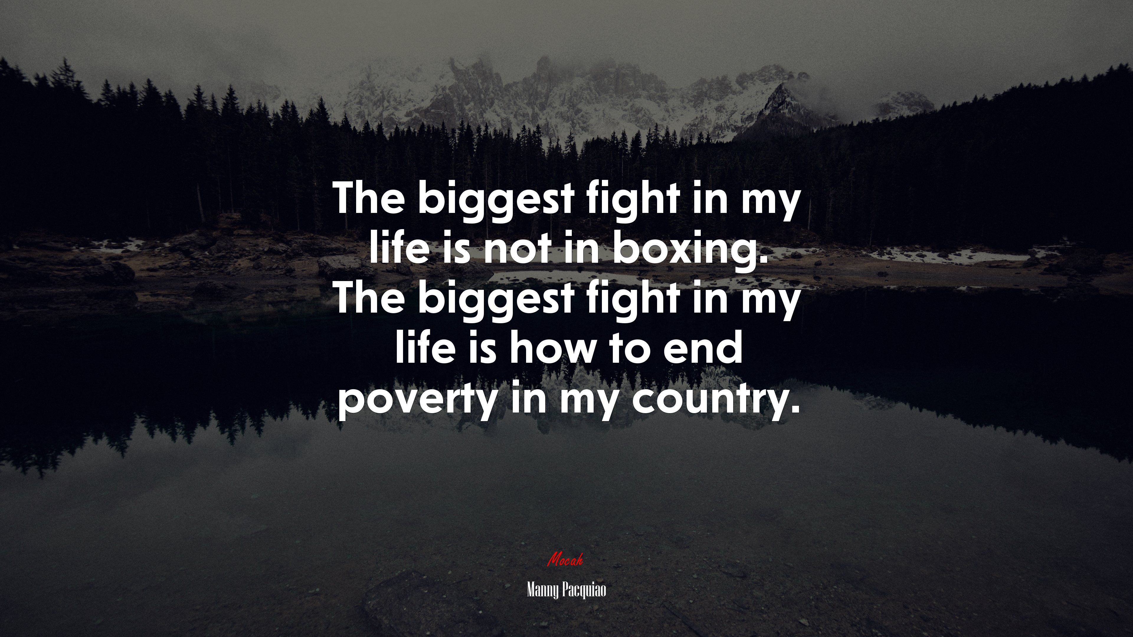 The biggest fight in my life is not in boxing. The biggest fight in my life is how to end poverty in my country. | Manny Pacquiao quote HD Wallpaper