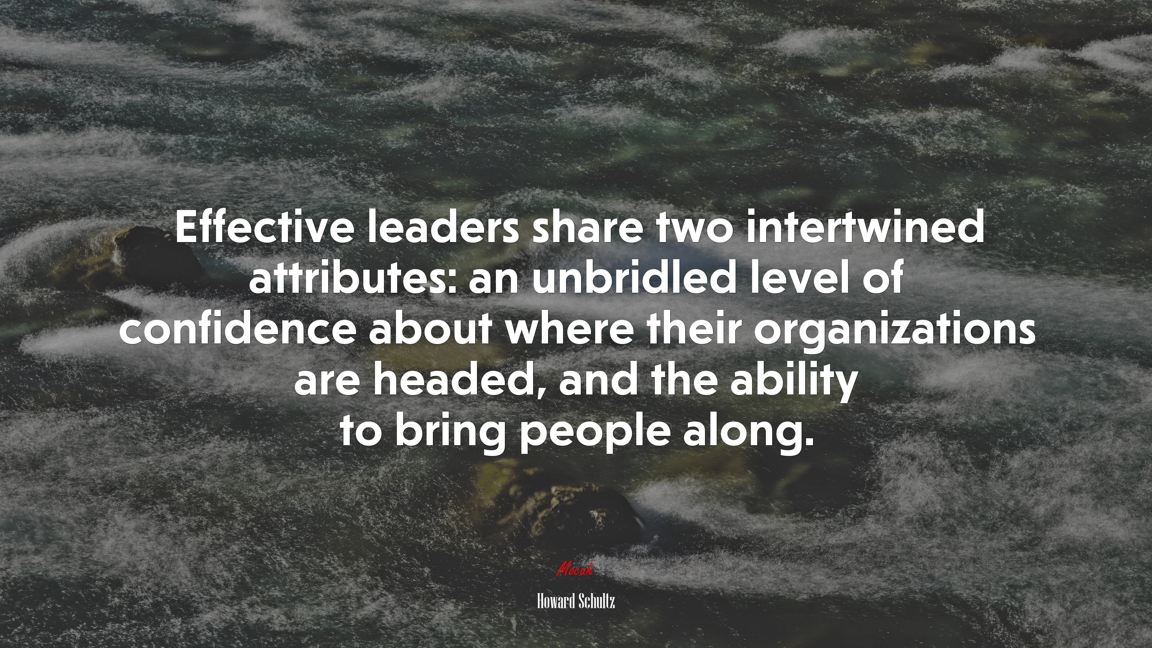 Effective leaders share two intertwined attributes: an unbridled level of confidence about where their organizations are headed, and the ability to bring people along. | Howard Schultz quote HD Wallpaper