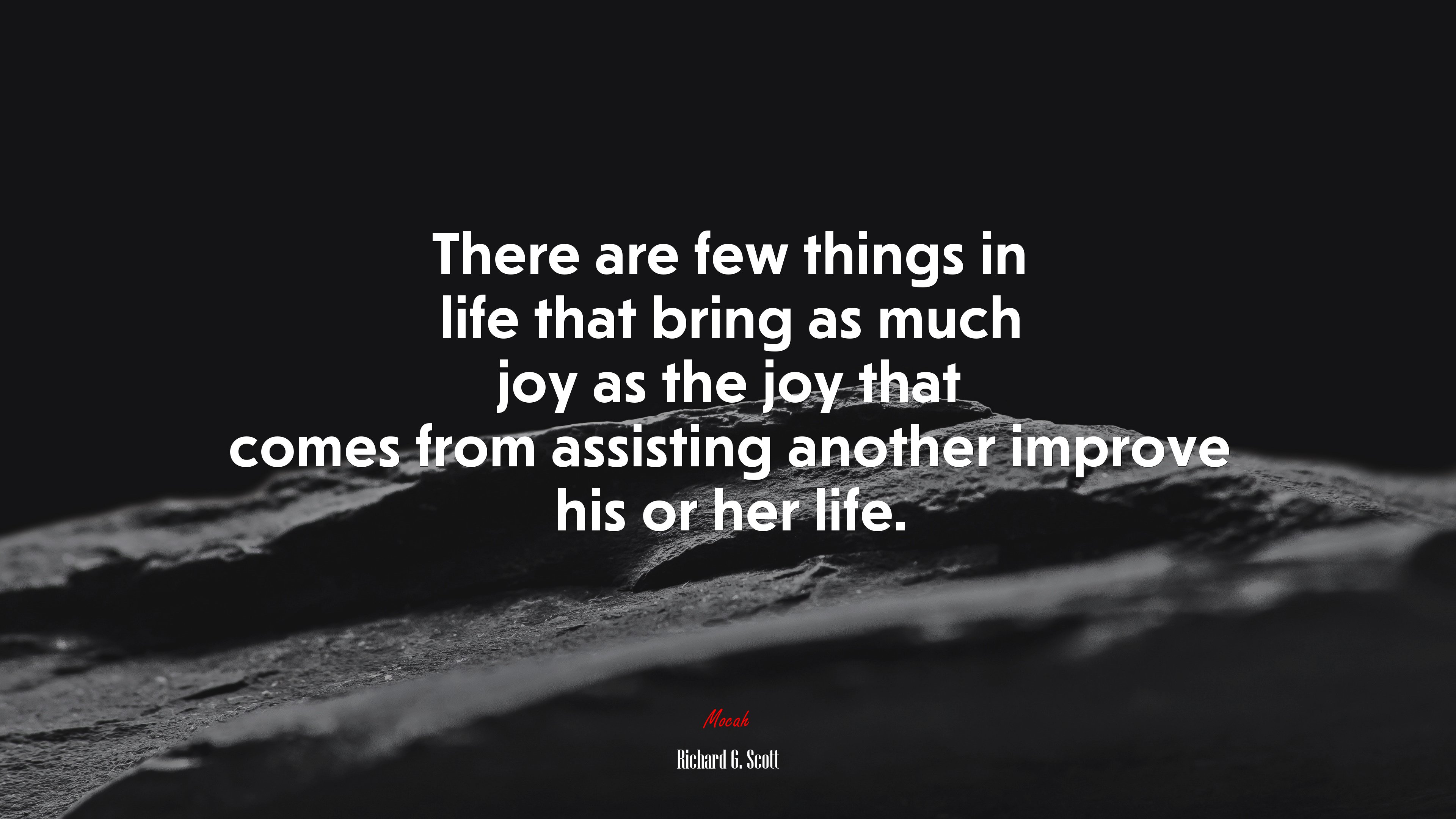 There are few things in life that bring as much joy as the joy that comes from assisting another improve his or her life. | Richard G. Scott quote HD Wallpaper