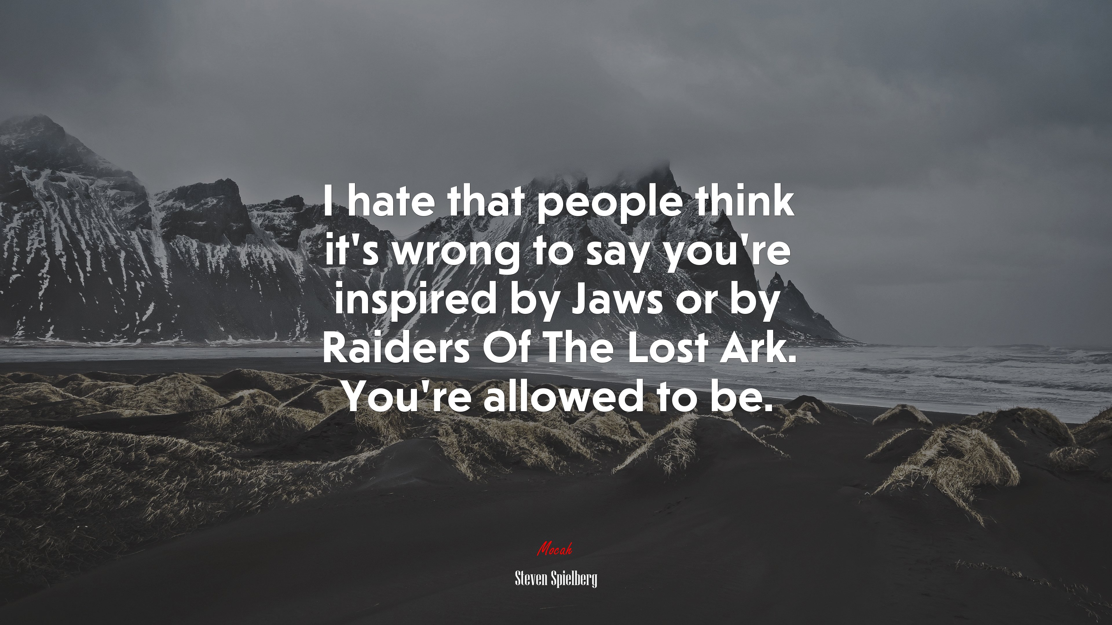 I hate that people think it’s wrong to say you’re inspired by Jaws or by Raiders Of The Lost Ark. You’re allowed to be. | Steven Spielberg quote HD Wallpaper