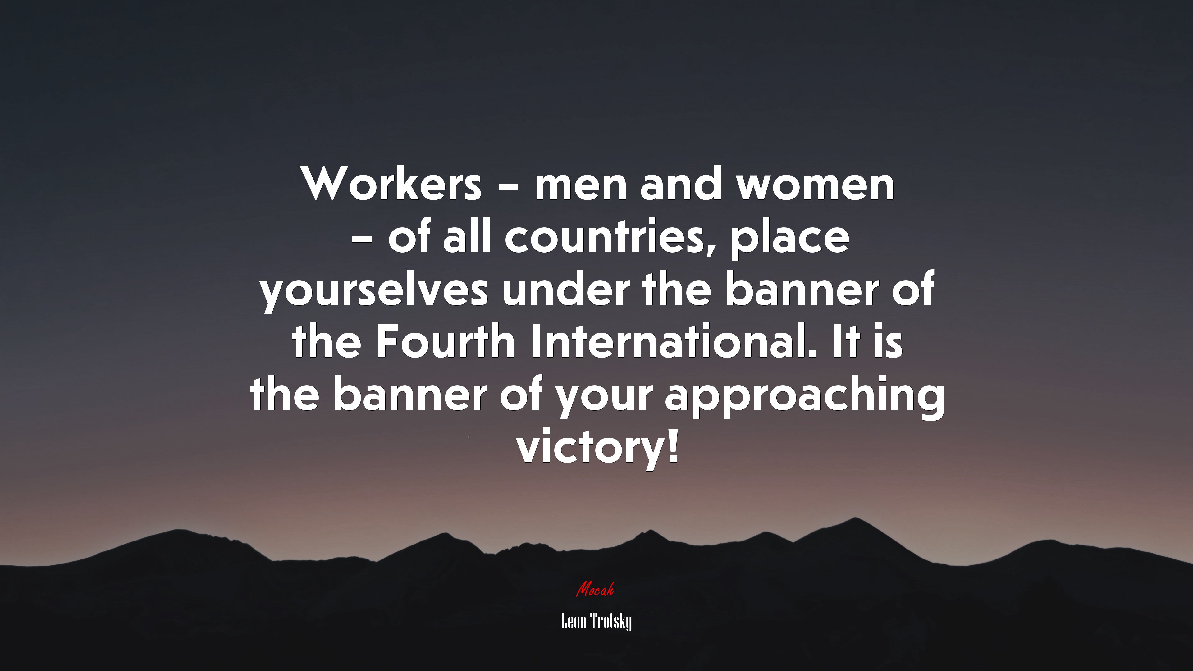 Workers – men and women – of all countries, place yourselves under the banner of the Fourth International. It is the banner of your approaching victory! | Leon Trotsky quote HD Wallpaper