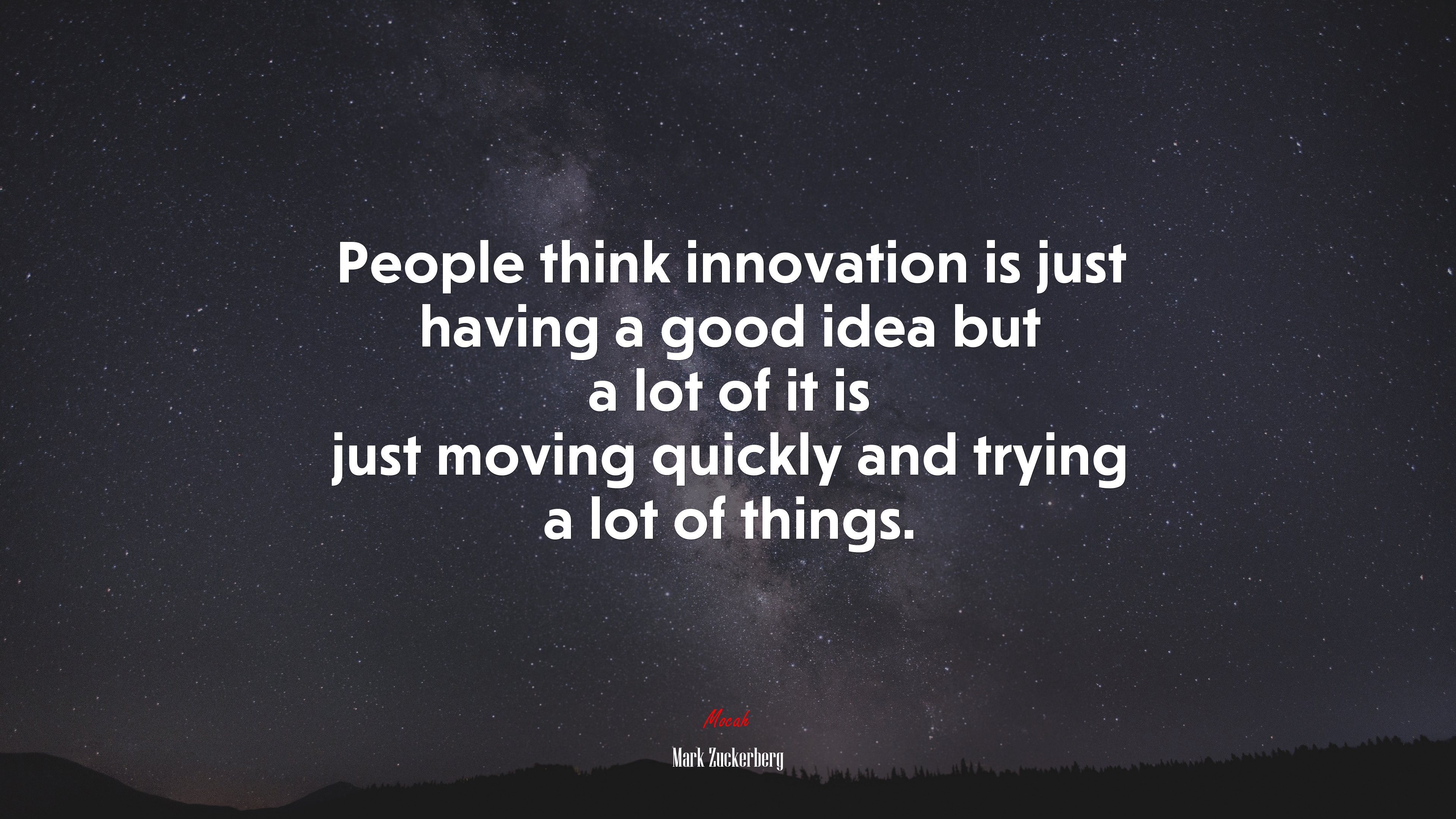 People think innovation is just having a good idea but a lot of it is just moving quickly and trying a lot of things. | Mark Zuckerberg quote HD Wallpaper