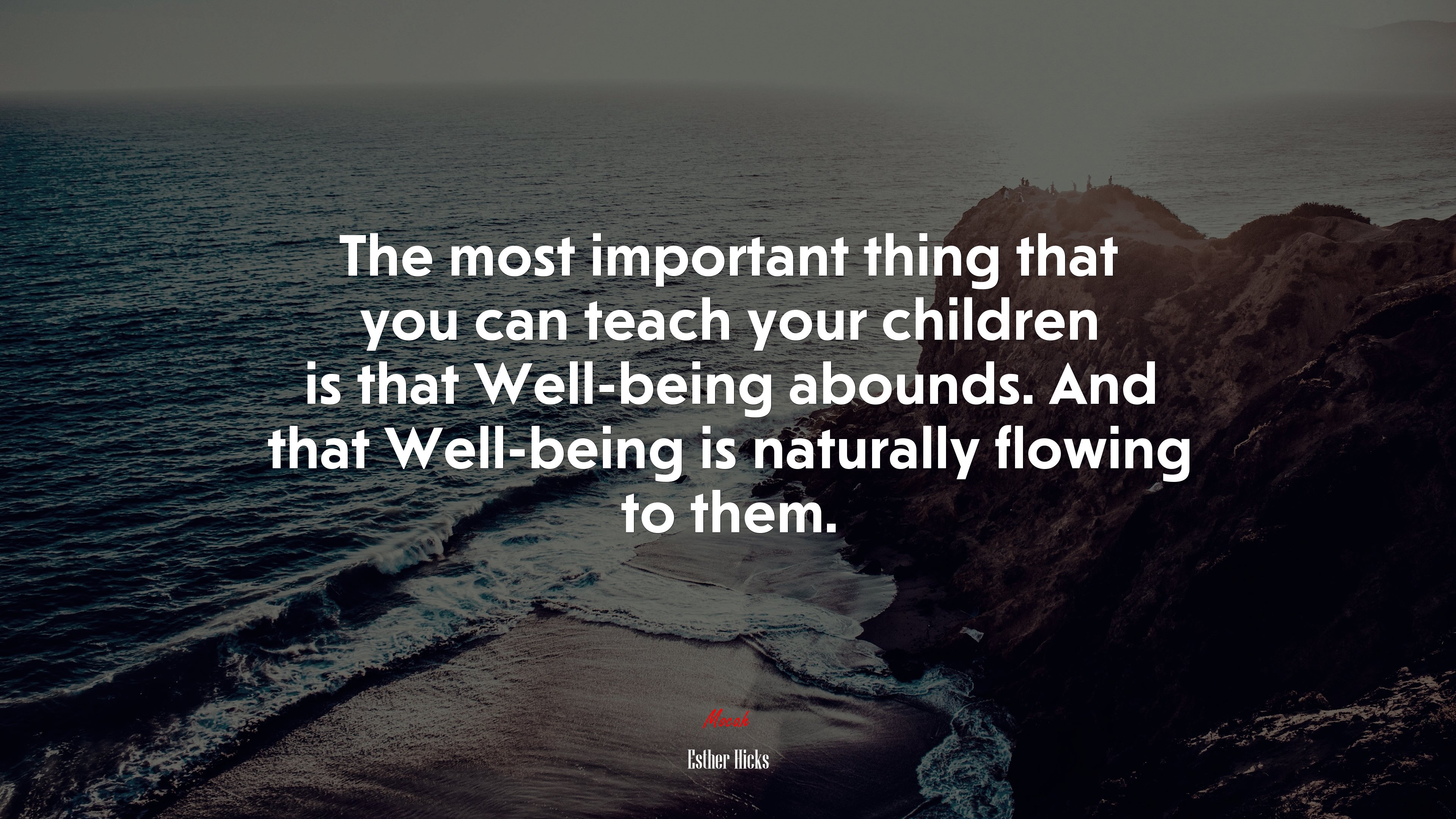 The most important thing that you can teach your children is that Well-being abounds. And that Well-being is naturally flowing to them. | Esther Hicks quote HD Wallpaper