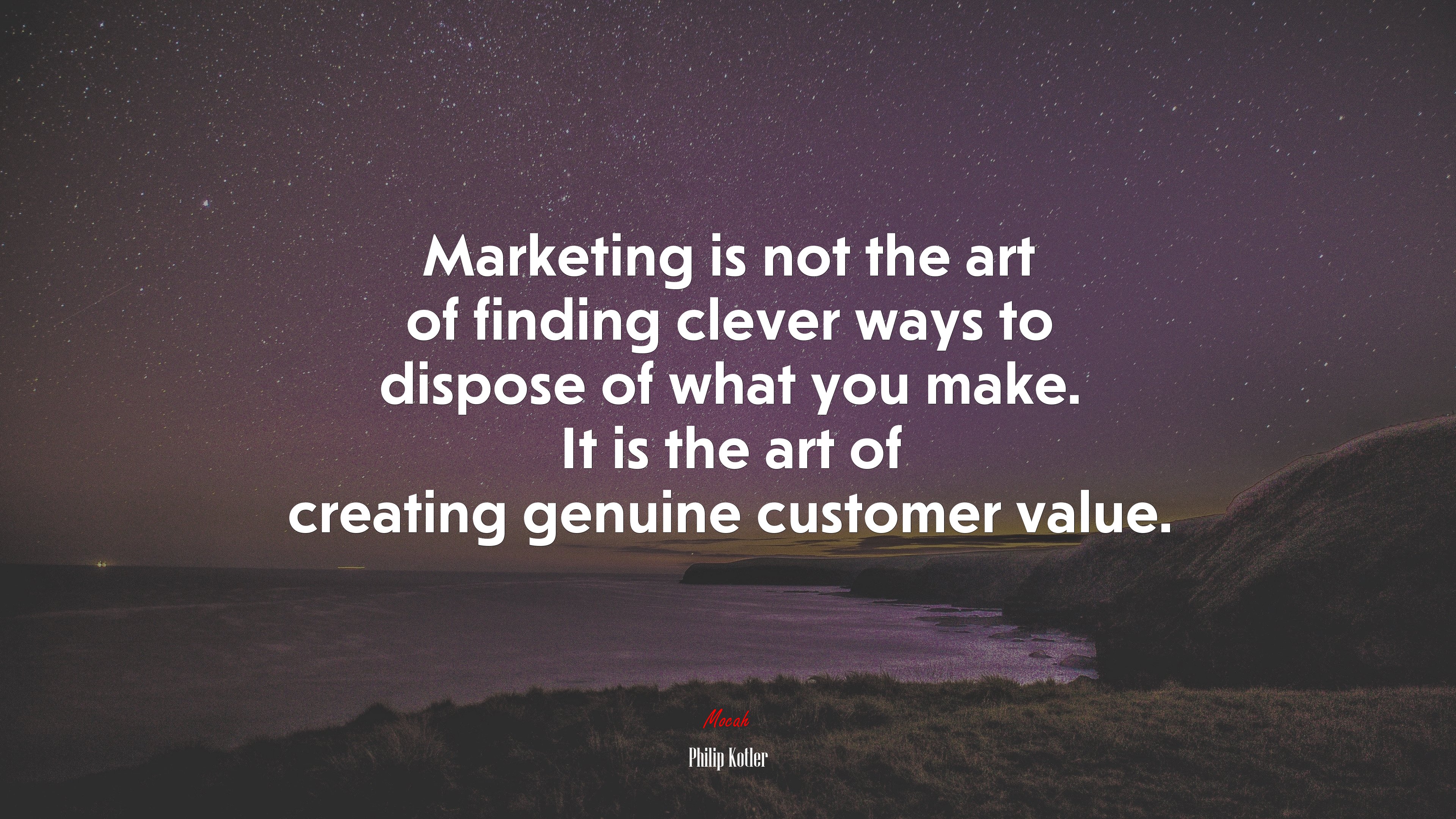 Marketing is not the art of finding clever ways to dispose of what you make. It is the art of creating genuine customer value. | Philip Kotler quote HD Wallpaper