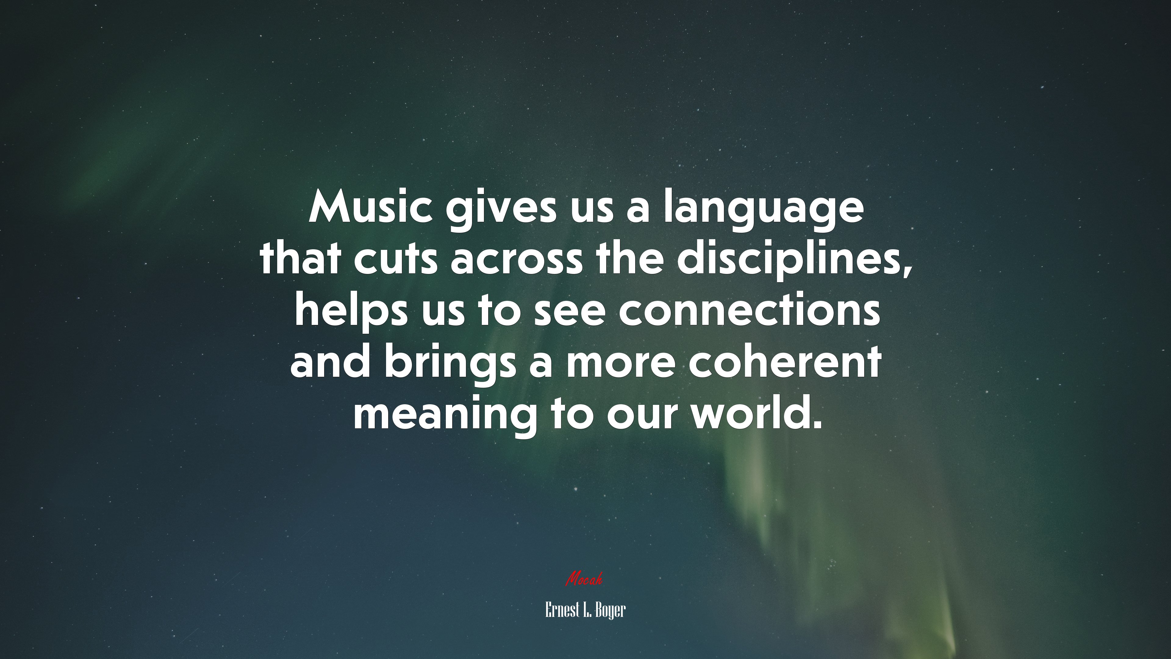 Music gives us a language that cuts across the disciplines, helps us to see connections and brings a more coherent meaning to our world. | Ernest L. Boyer quote HD Wallpaper