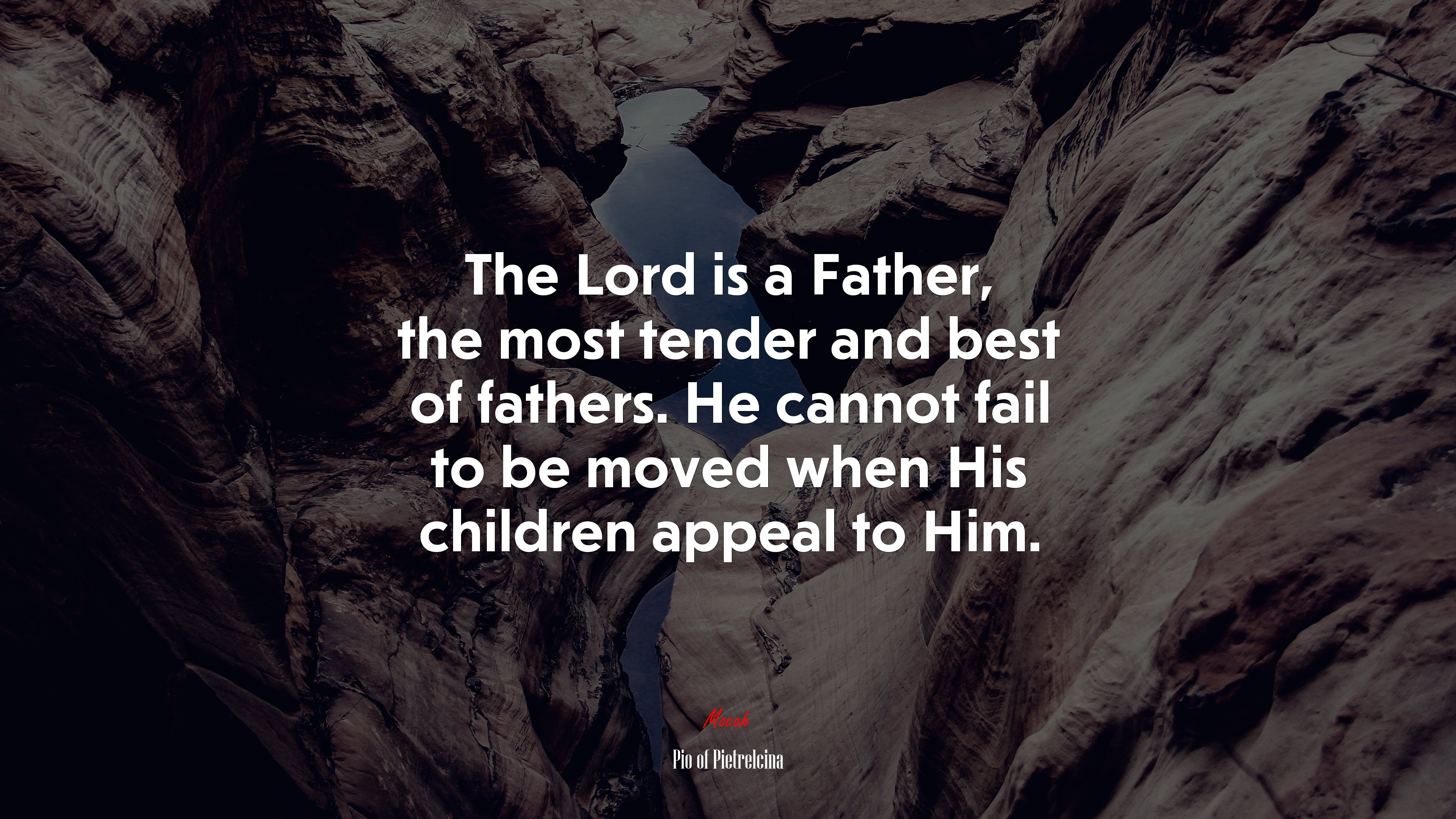 The Lord is a Father, the most tender and best of fathers. He cannot fail to be moved when His children appeal to Him. | Pio of Pietrelcina quote HD Wallpaper