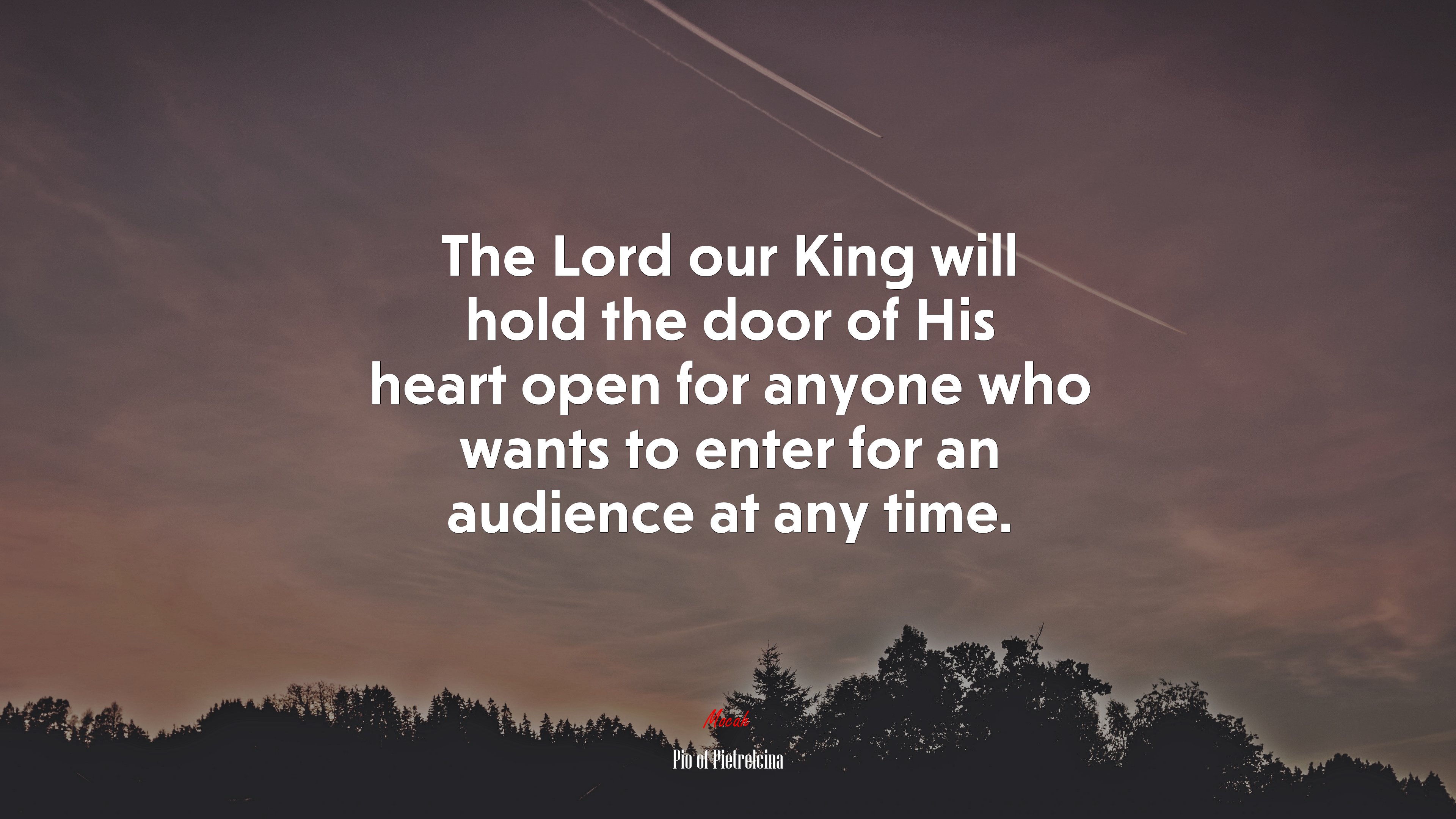 The Lord our King will hold the door of His heart open for anyone who wants to enter for an audience at any time. | Pio of Pietrelcina quote HD Wallpaper