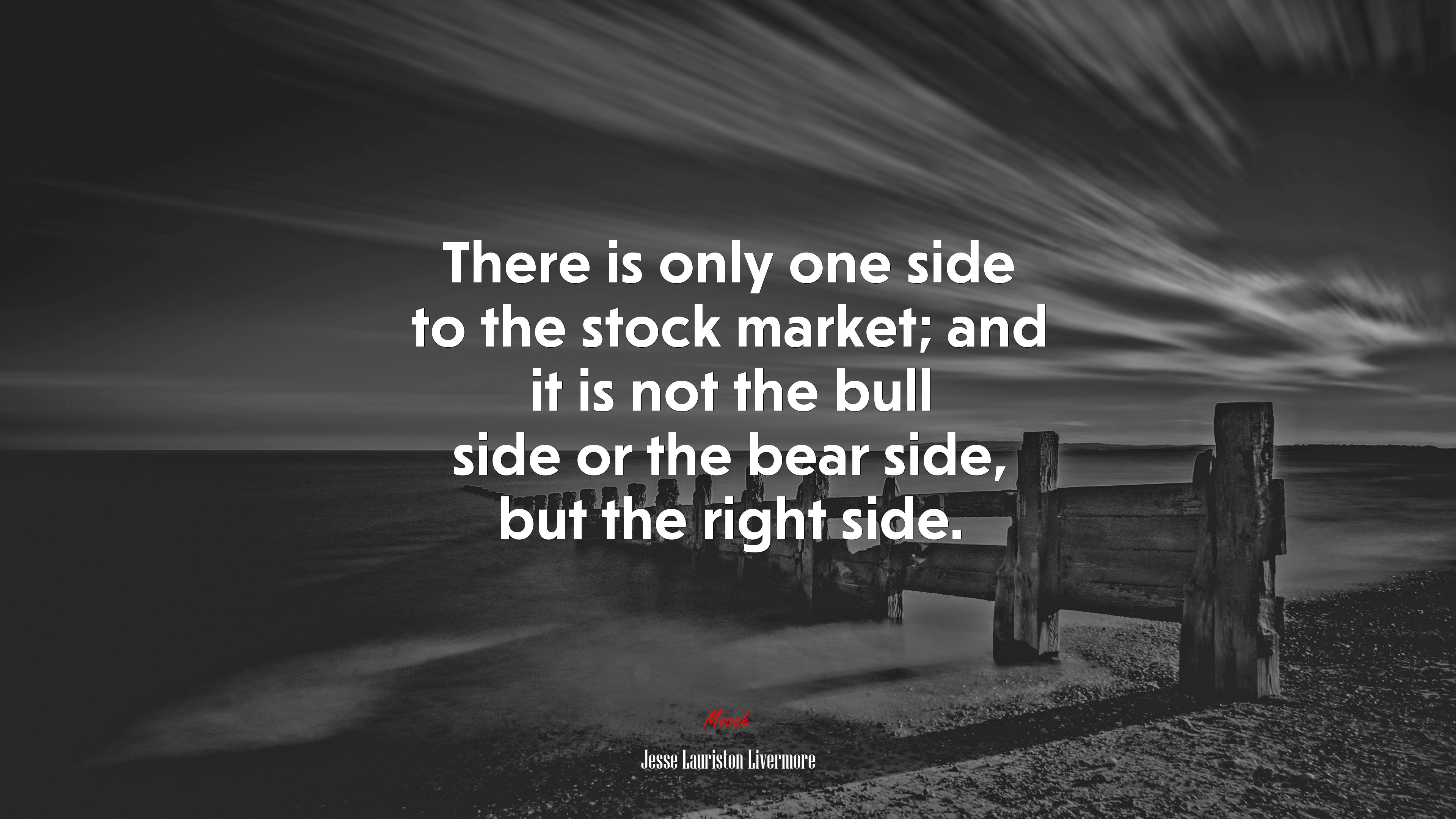 There is only one side to the stock market; and it is not the bull side or the bear side, but the right side. | Jesse Lauriston Livermore quote HD Wallpaper