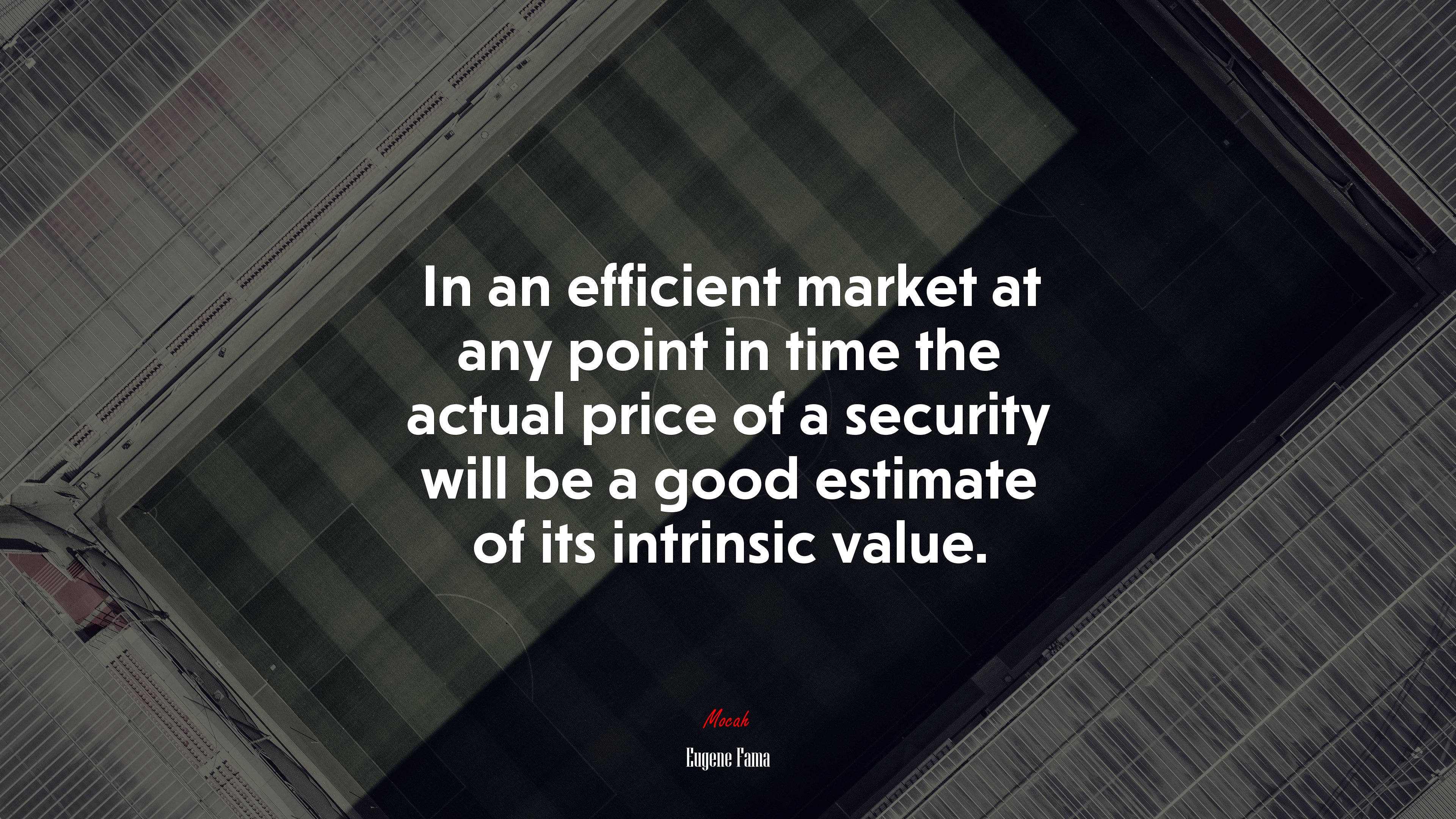 In an efficient market at any point in time the actual price of a security will be a good estimate of its intrinsic value. | Eugene Fama quote HD Wallpaper
