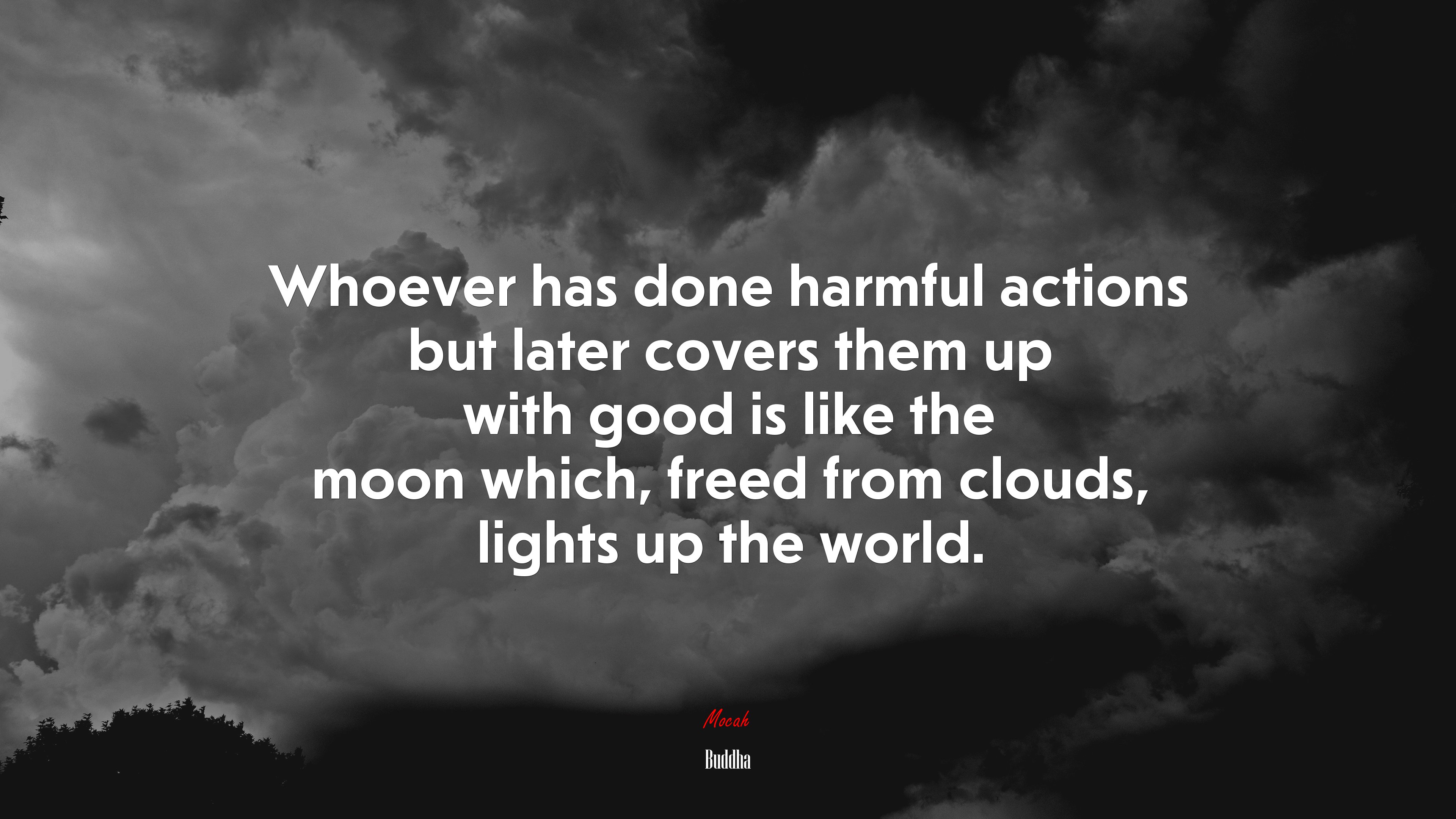Whoever has done harmful actions but later covers them up with good is like the moon which, freed from clouds, lights up the world. | Buddha quote HD Wallpaper