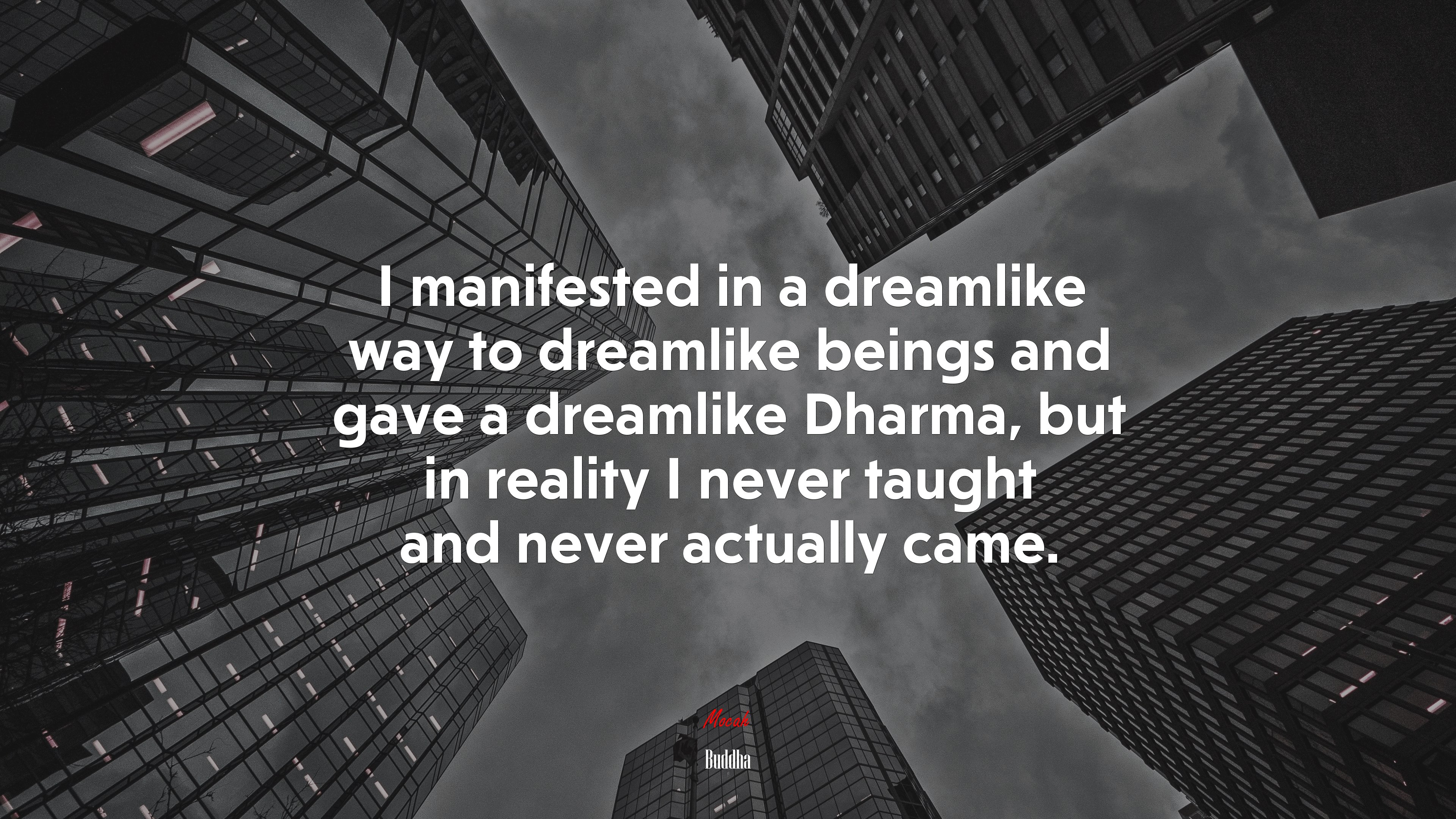 I manifested in a dreamlike way to dreamlike beings and gave a dreamlike Dharma, but in reality I never taught and never actually came. | Buddha quote HD Wallpaper
