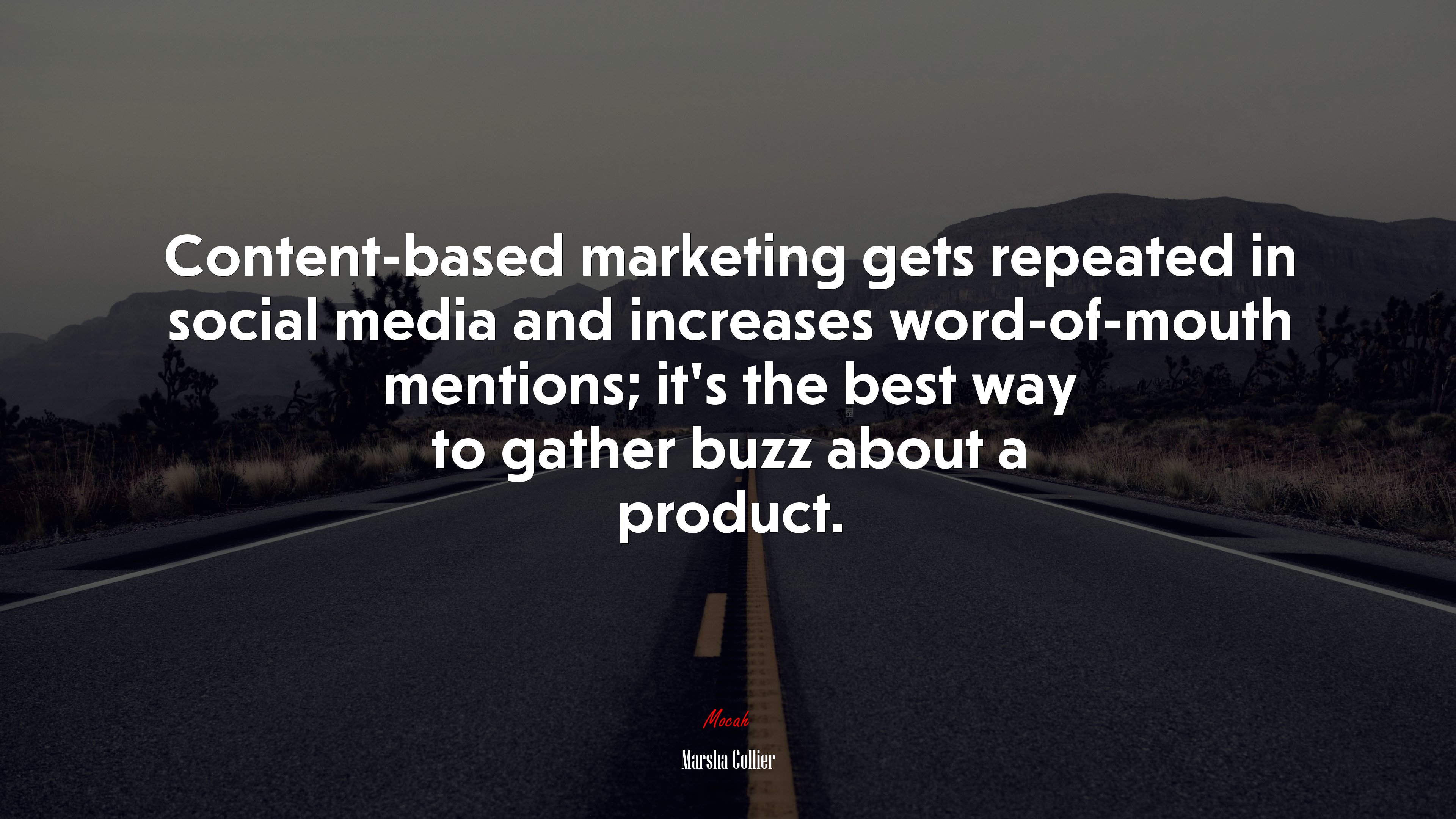 Content-based marketing gets repeated in social media and increases word-of-mouth mentions; it’s the best way to gather buzz about a product. | Marsha Collier quote HD Wallpaper